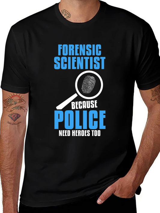 Forensic Scientist T-Shirt - Police Need Heroes Too Tee