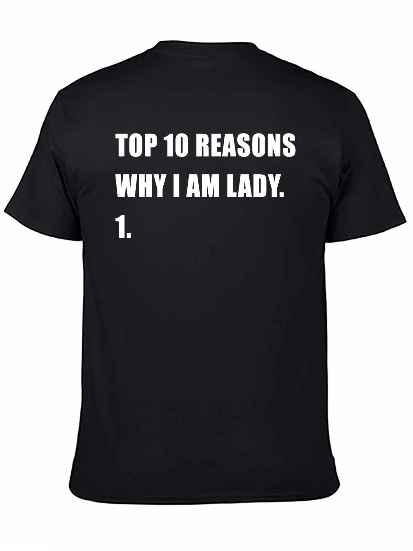 Top 10 Reasons Why I Am Lady T-Shirt