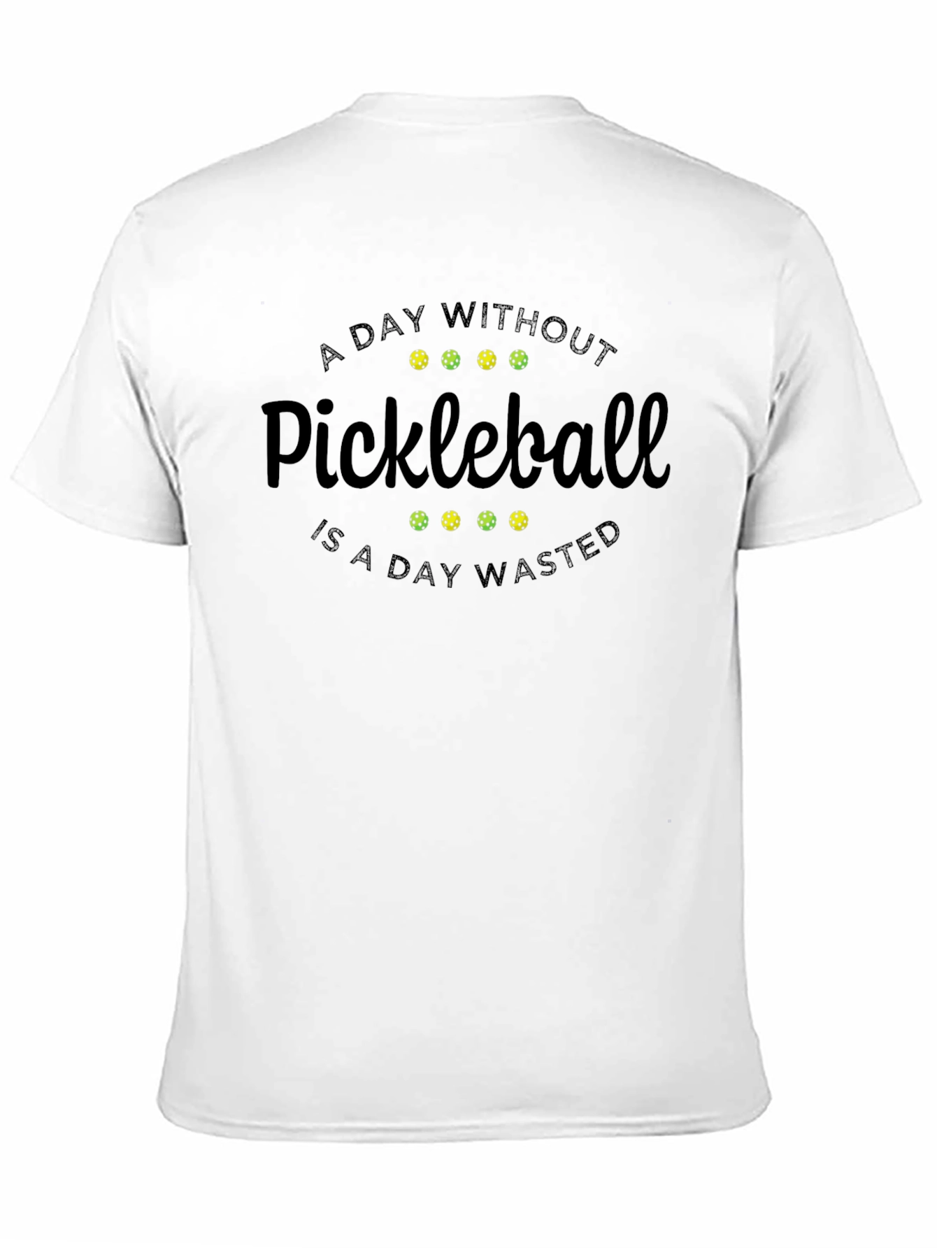 Pickleball T-Shirt - A Day Without Pickleball Wasted