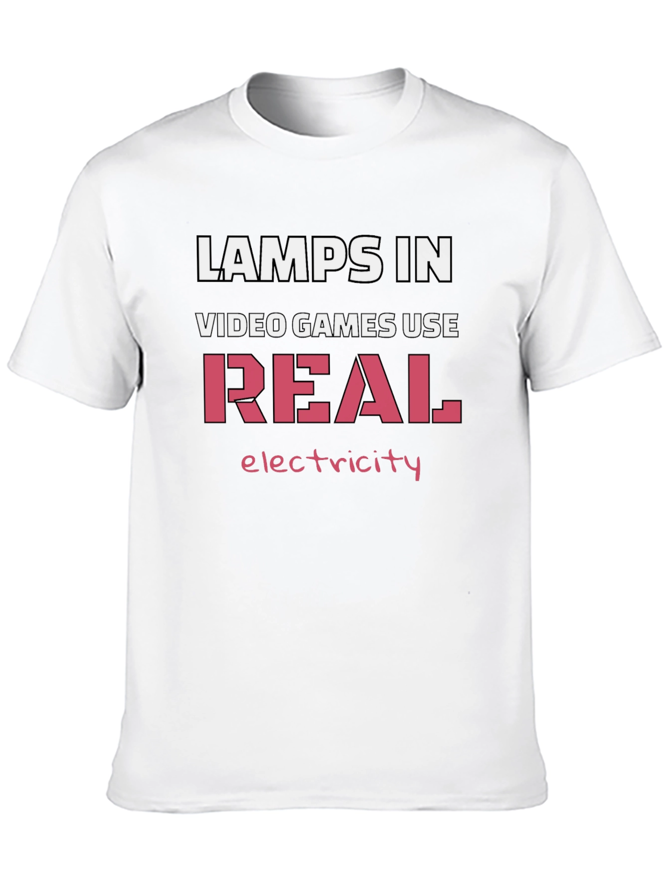 Lamps In Video Games Use Real Electricity T-Shirt