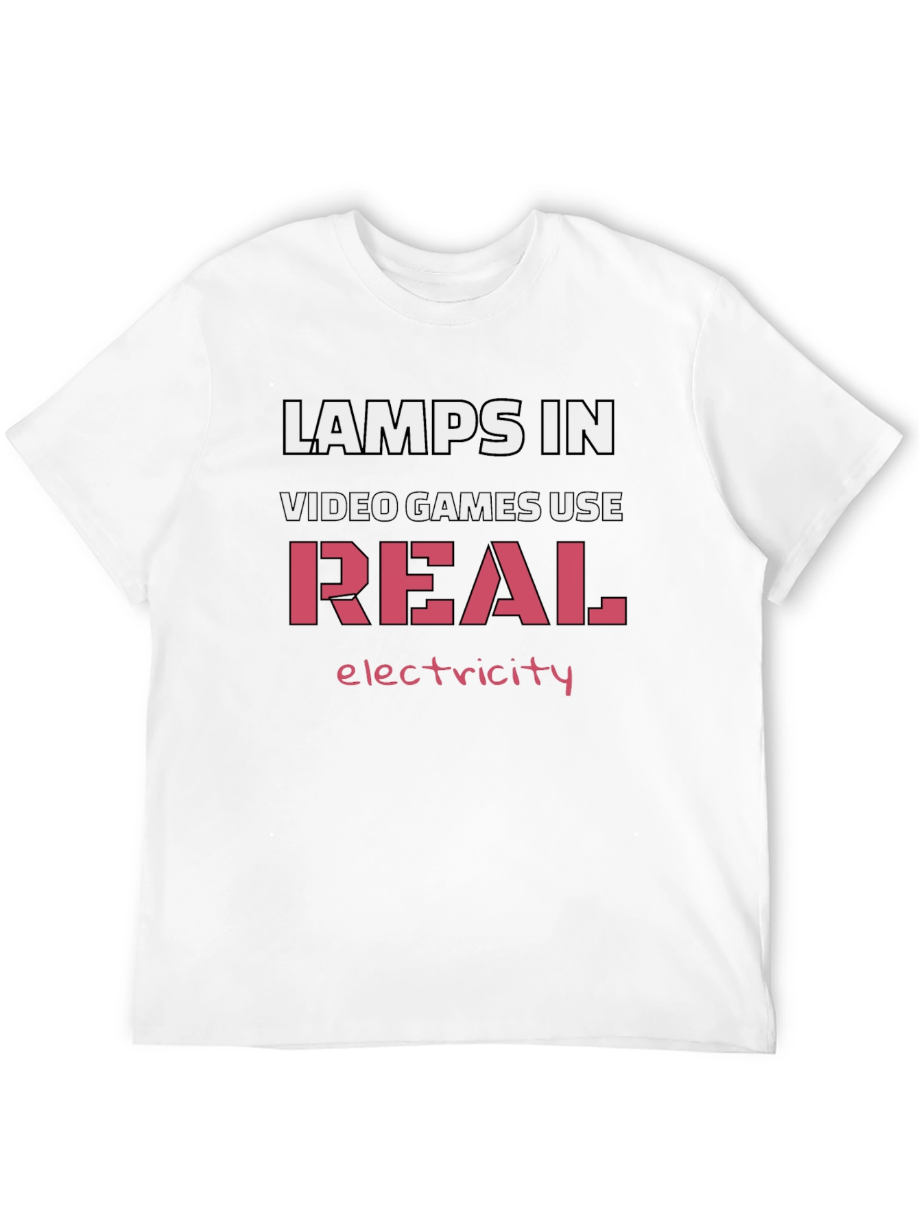 Lamps In Video Games Use Real Electricity T-Shirt