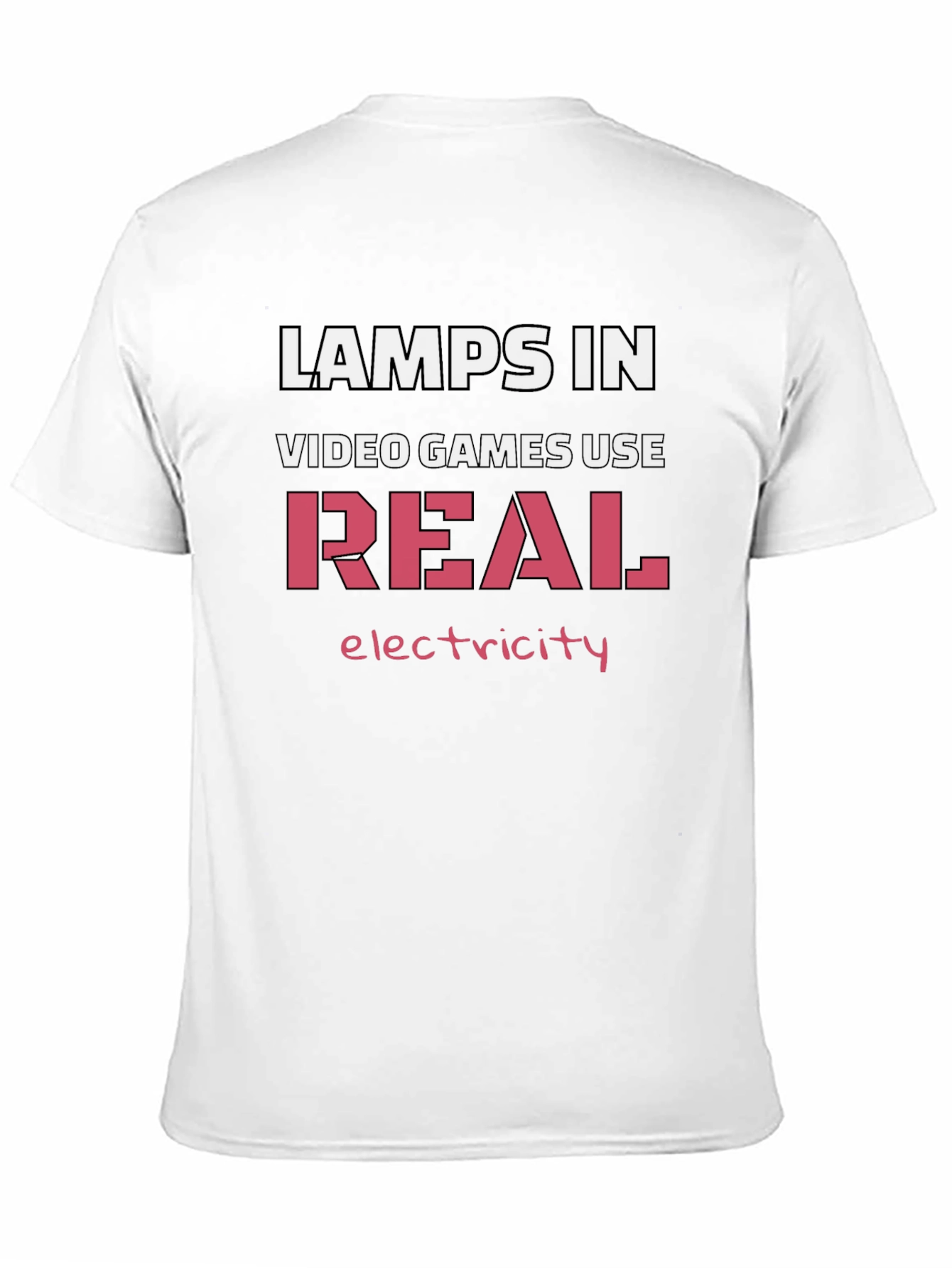 Lamps In Video Games Use Real Electricity T-Shirt