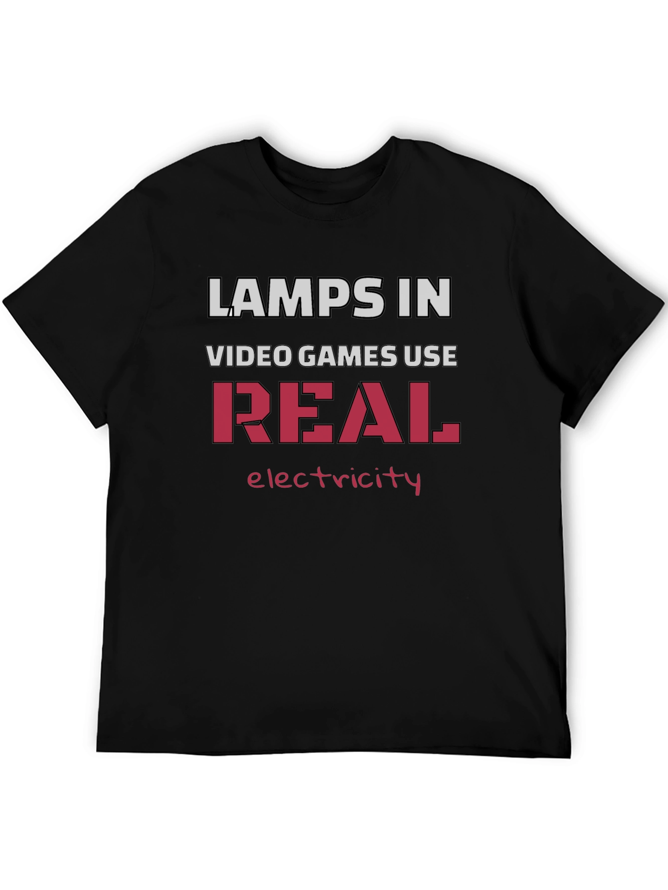 Lamps In Video Games Use Real Electricity T-Shirt