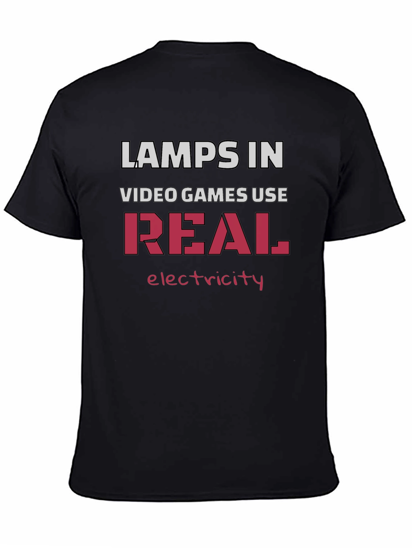Lamps In Video Games Use Real Electricity T-Shirt