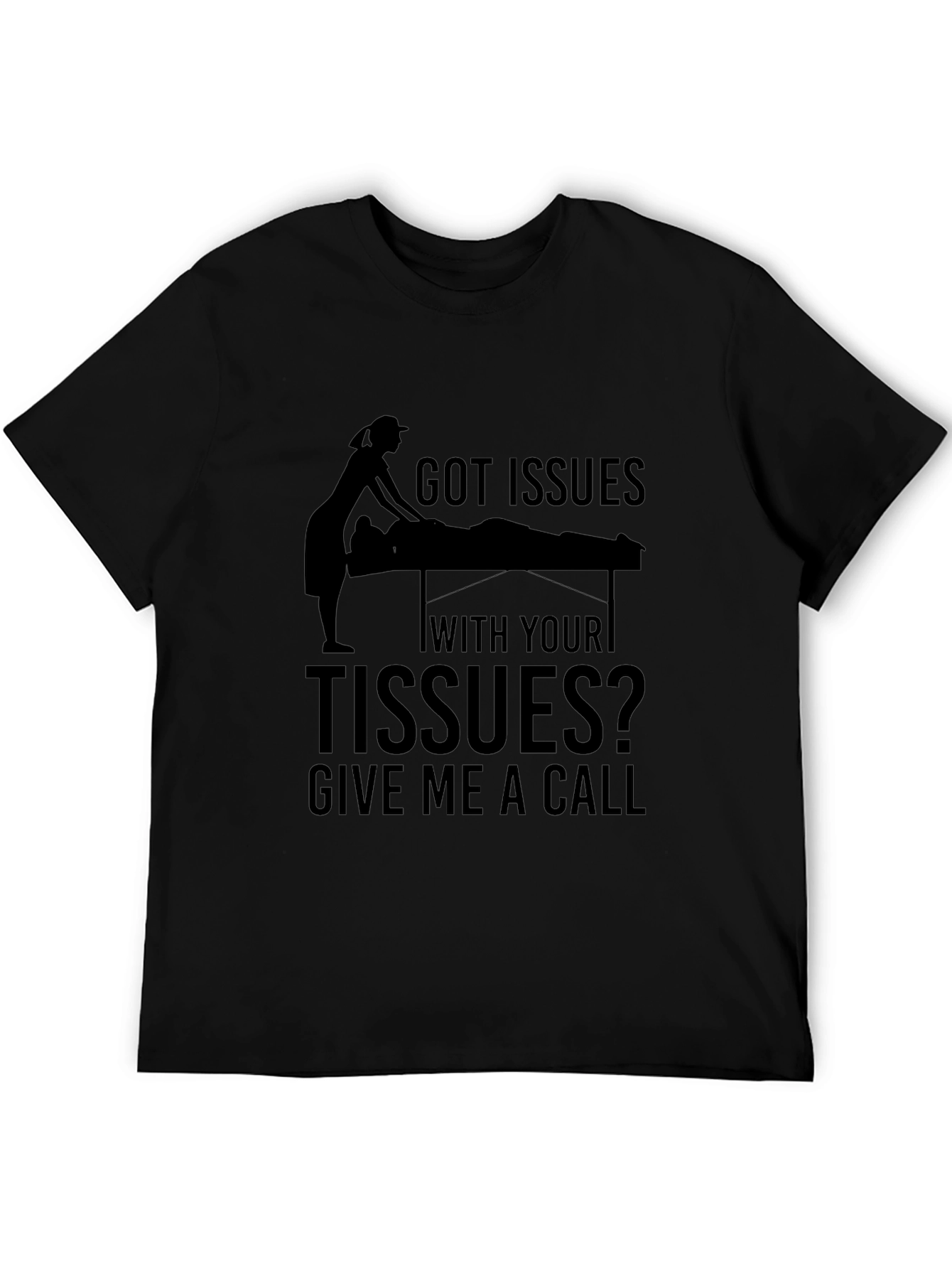 Got Issues with your Tissues Massage Therapist T-Shirt