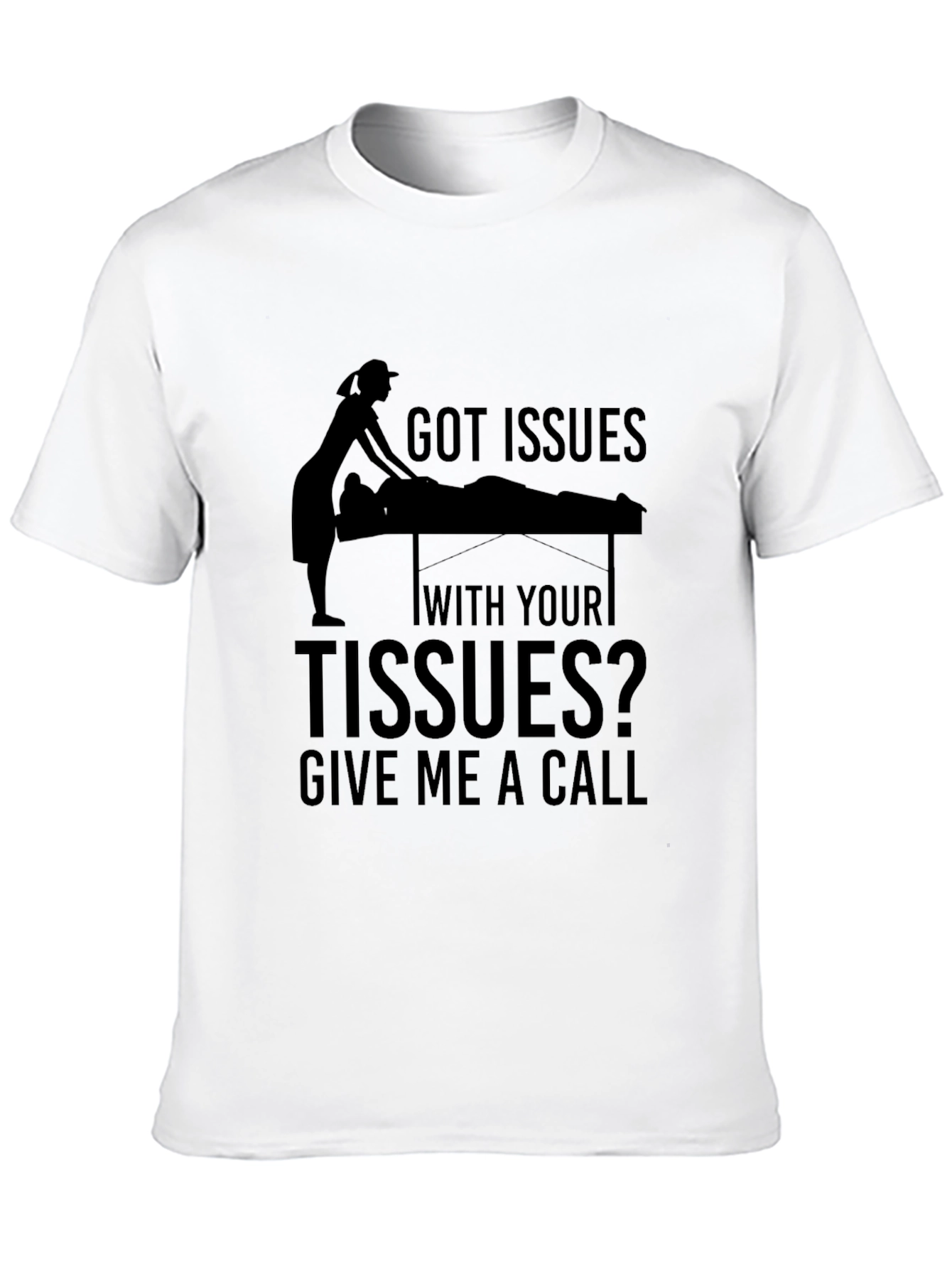 Got Issues with your Tissues Massage Therapist T-Shirt