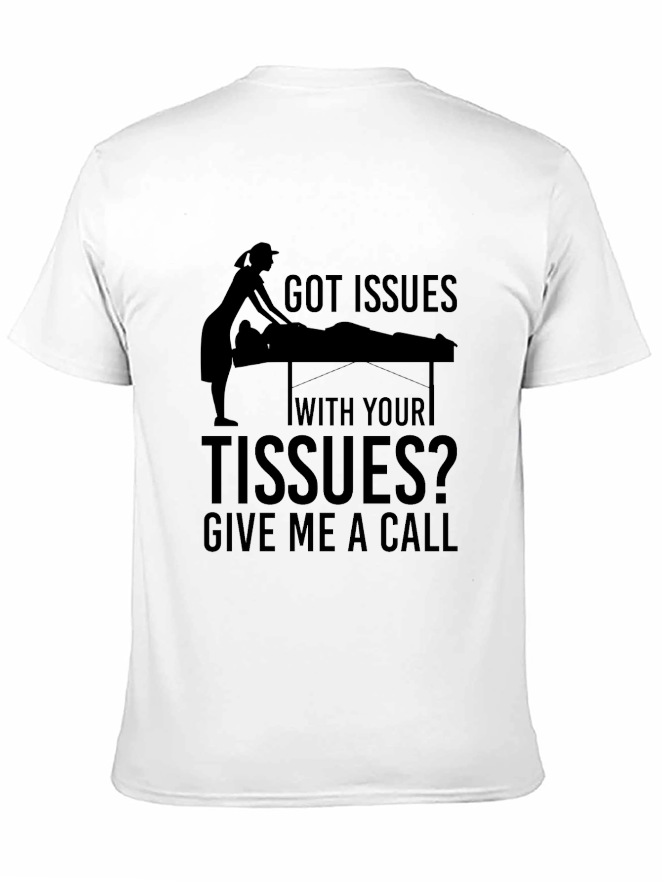 Got Issues with your Tissues Massage Therapist T-Shirt