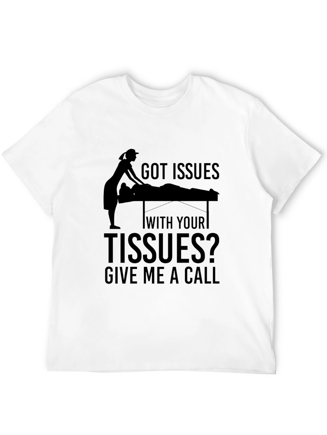 Got Issues with your Tissues Massage Therapist T-Shirt