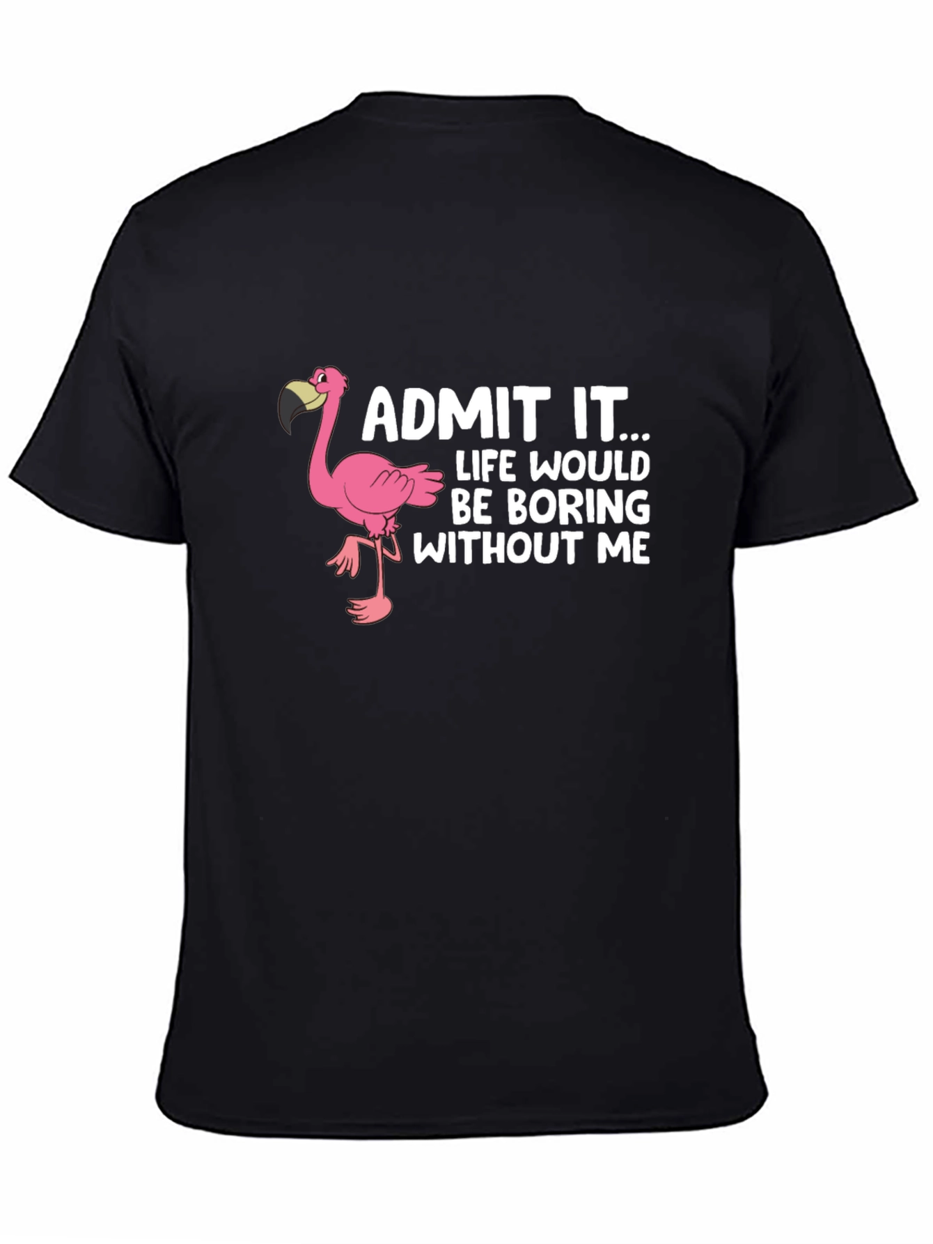 Funny Flamingo Graphic Tee - Admit It... T-Shirt