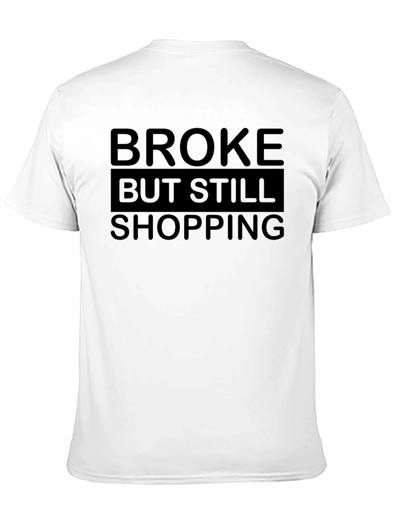 Broke But Still Shopping Graphic Tee