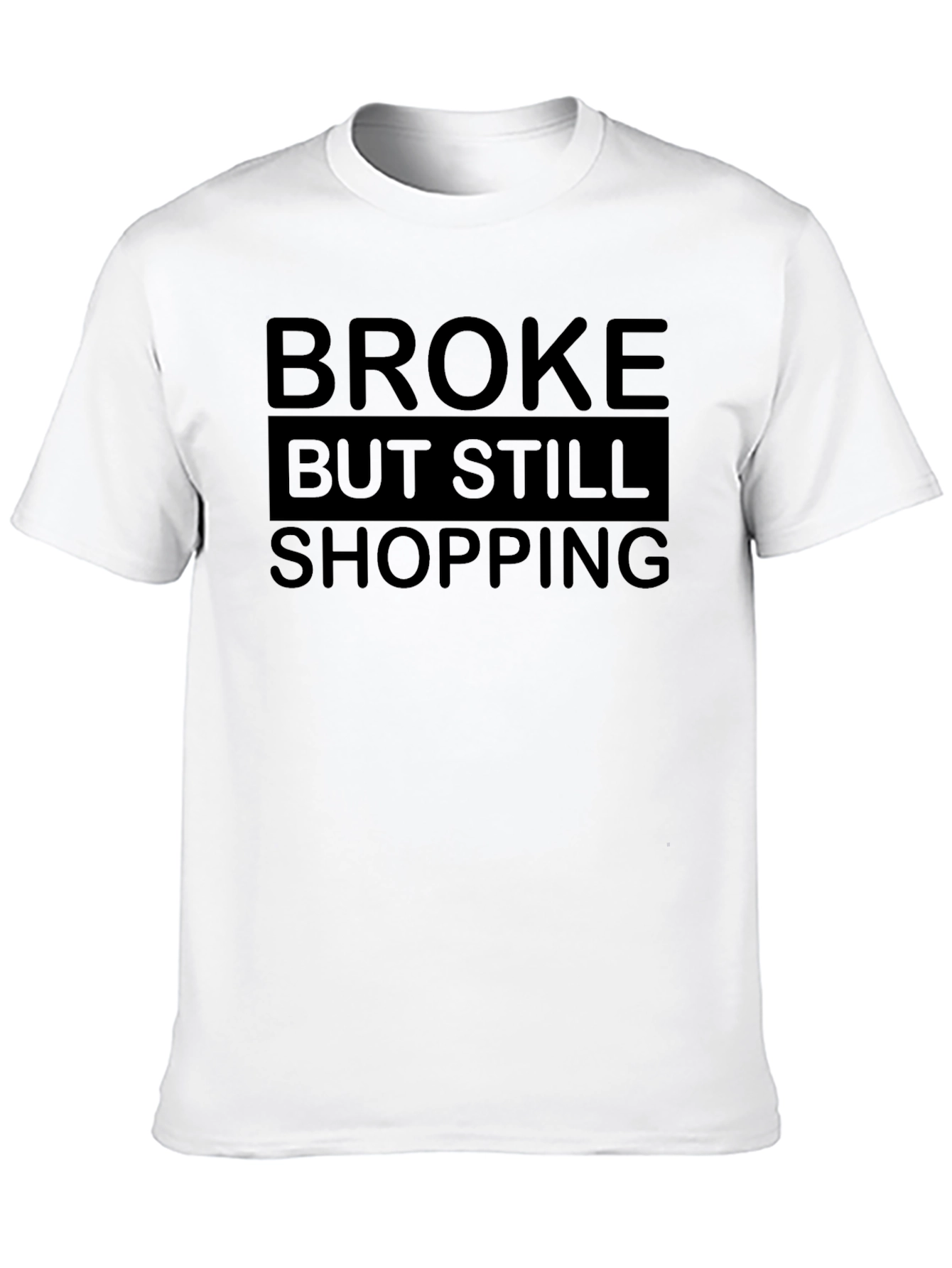 Broke But Still Shopping Graphic Tee
