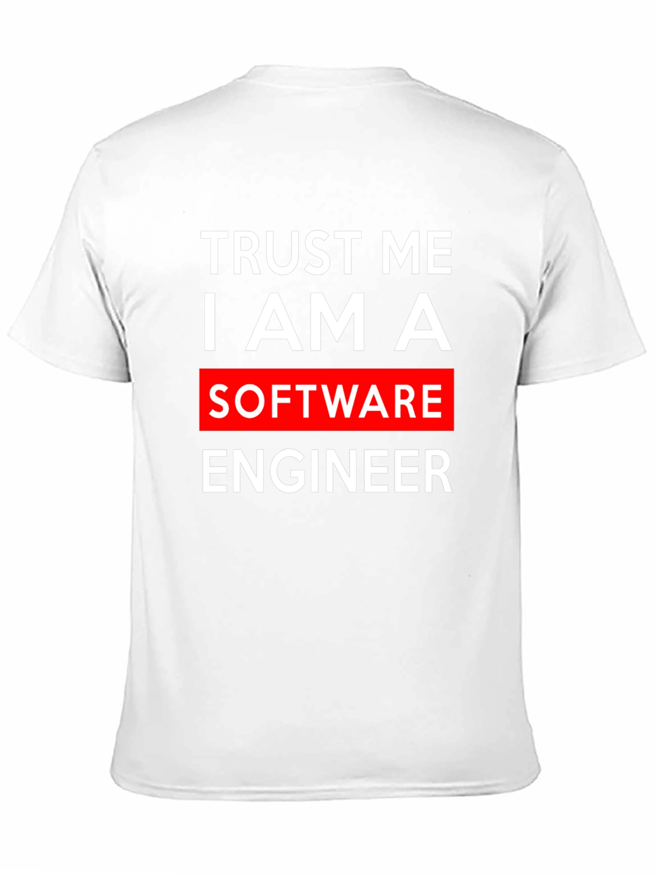 Trust Me I Am A Software Engineer T-Shirt