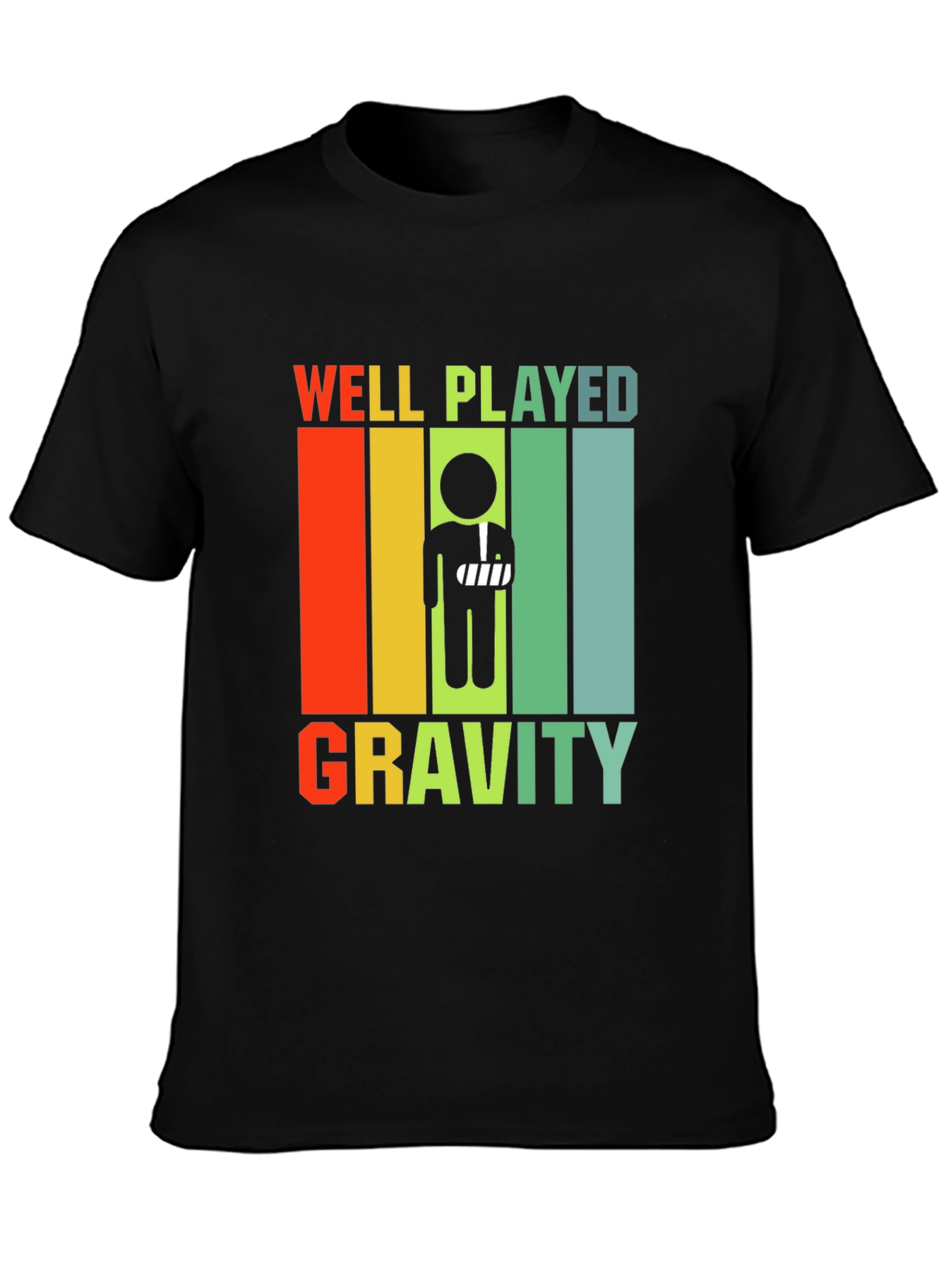 Well Played Gravity Broken Arm Humor T-Shirt
