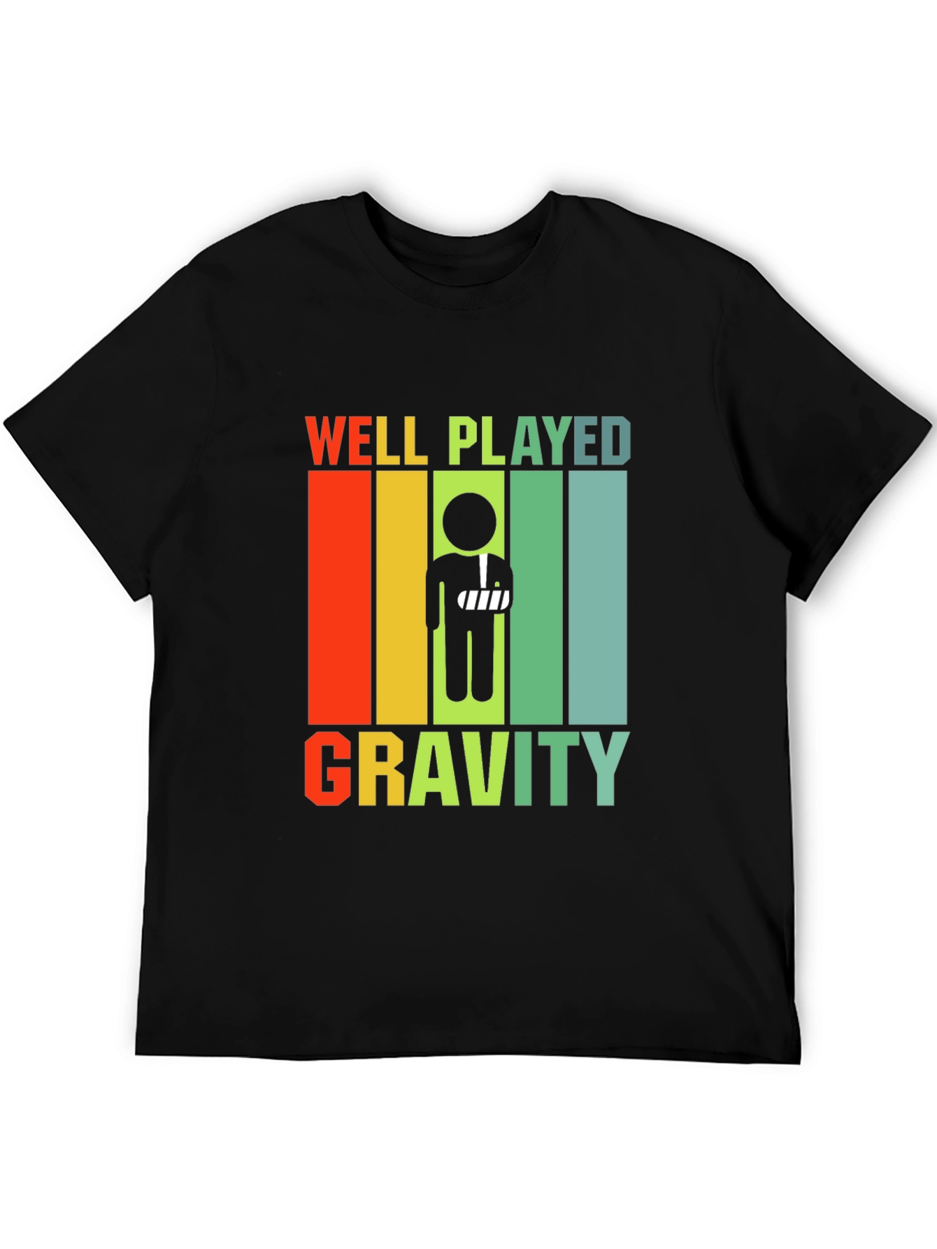Well Played Gravity Broken Arm Humor T-Shirt