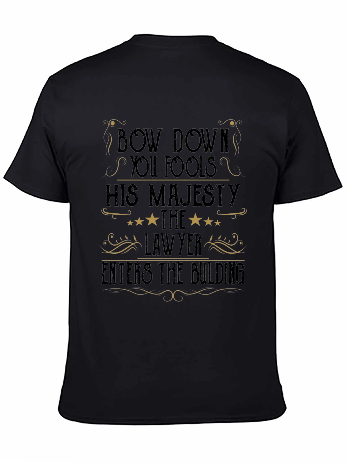 His Majesty Lawyer T-Shirt - Bow Down You Fools!