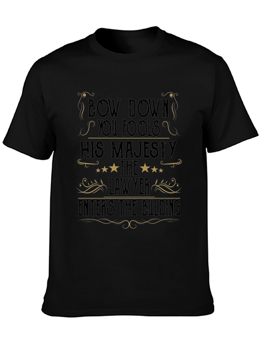 His Majesty Lawyer T-Shirt - Bow Down You Fools!