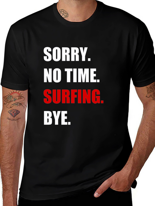 Sorry No Time Surfing T-Shirt