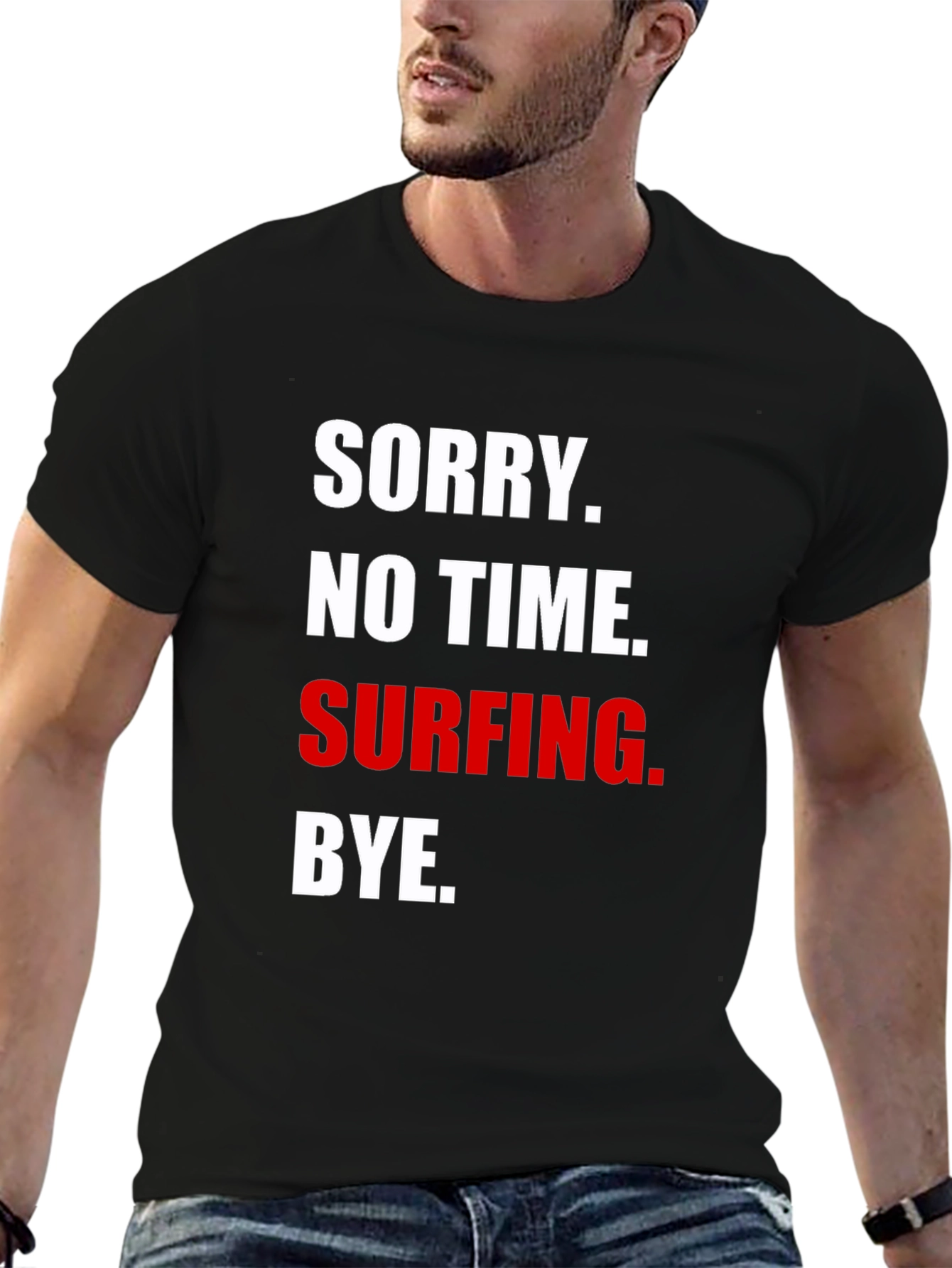 Sorry No Time Surfing T-Shirt
