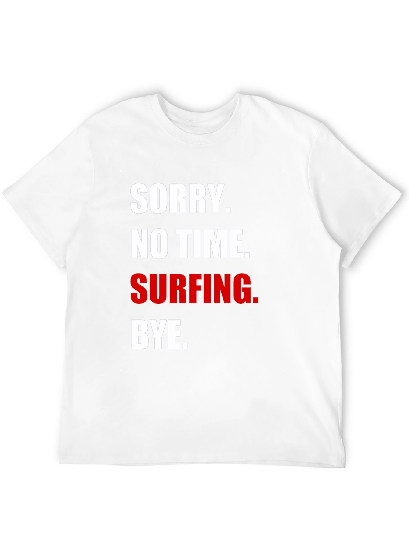 Sorry No Time Surfing T-Shirt