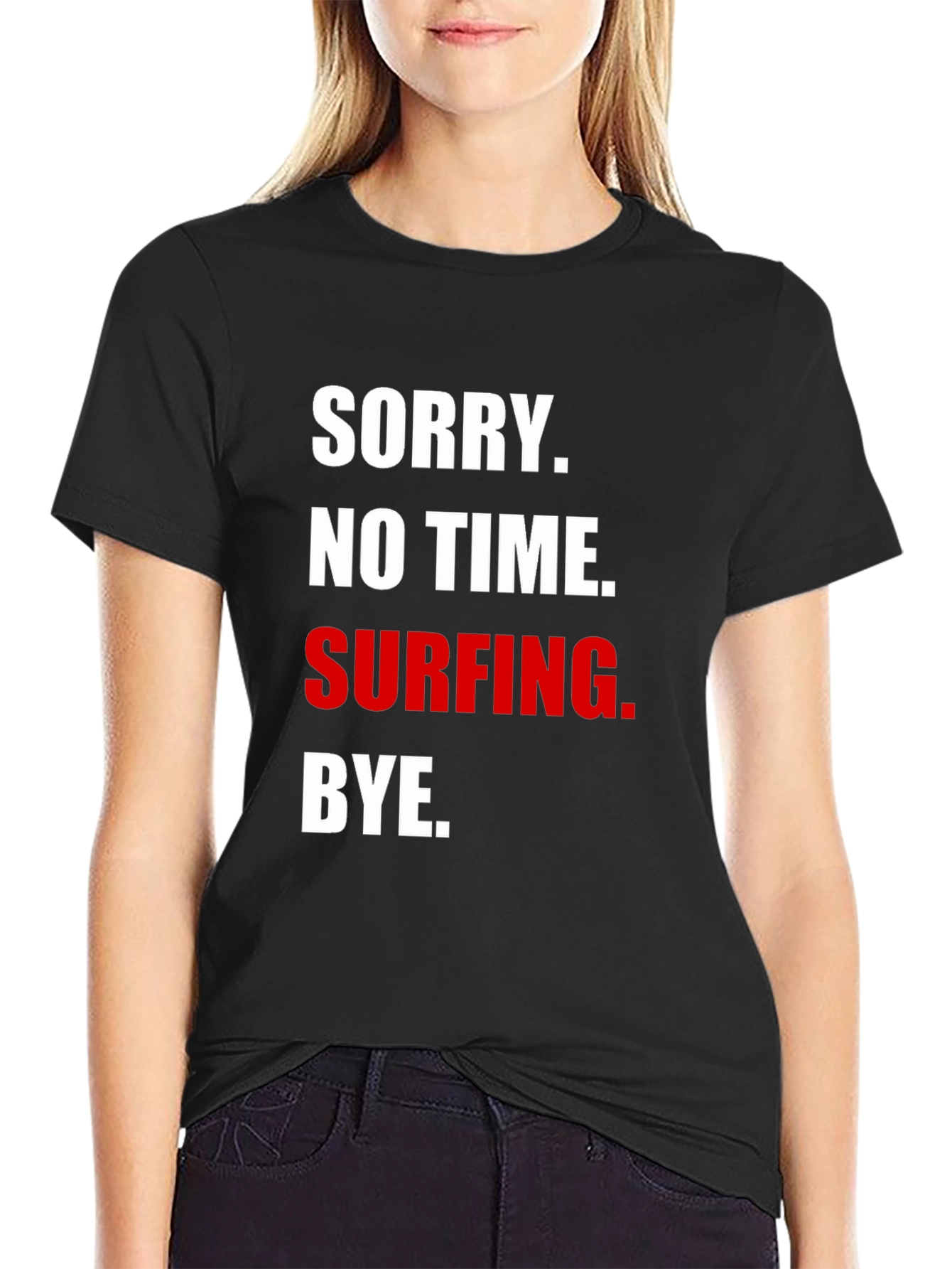 Sorry No Time Surfing T-Shirt