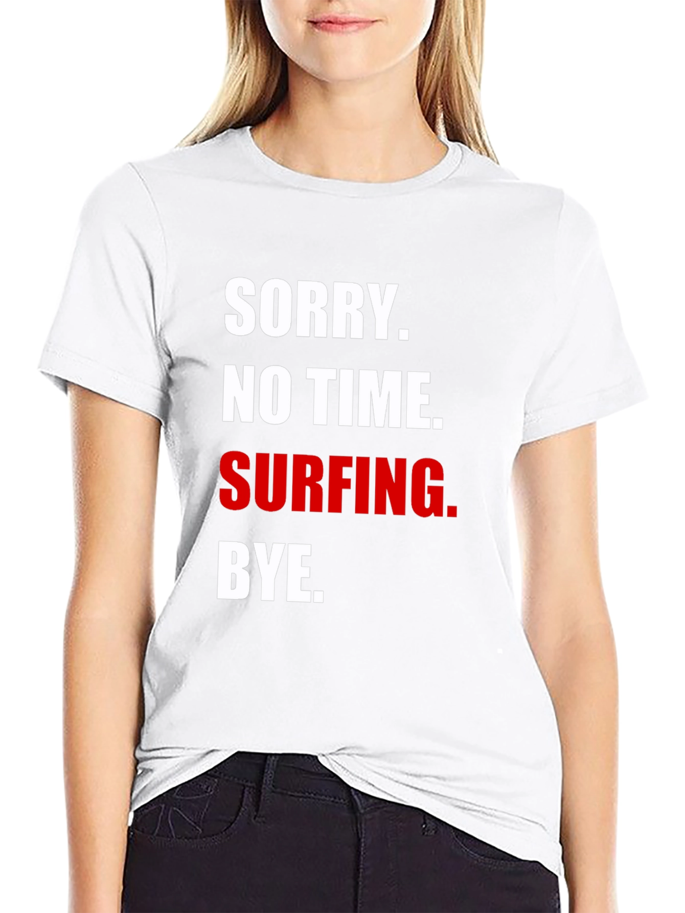 Sorry No Time Surfing T-Shirt