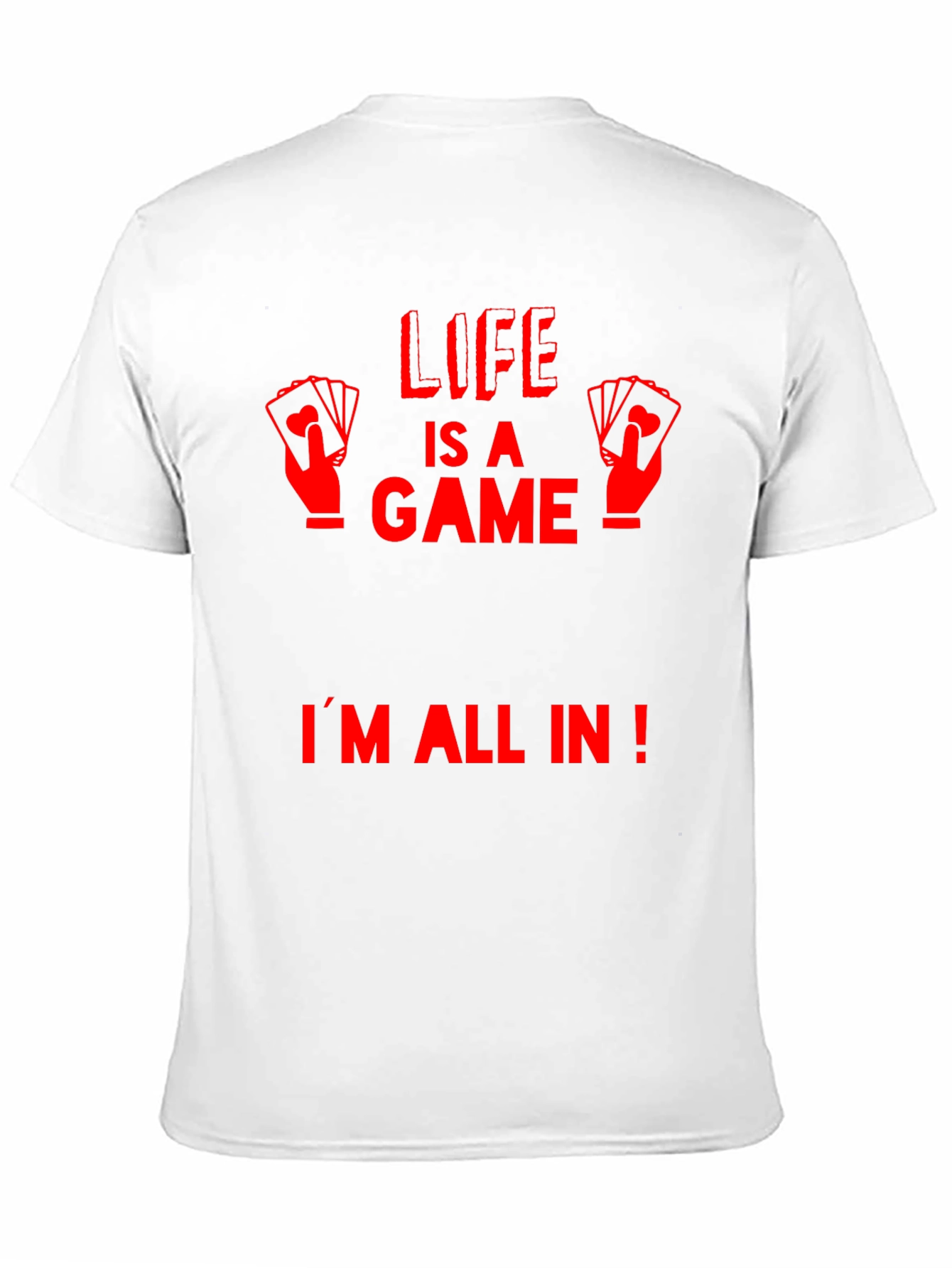 Life is a Game T-Shirt - Im All In!