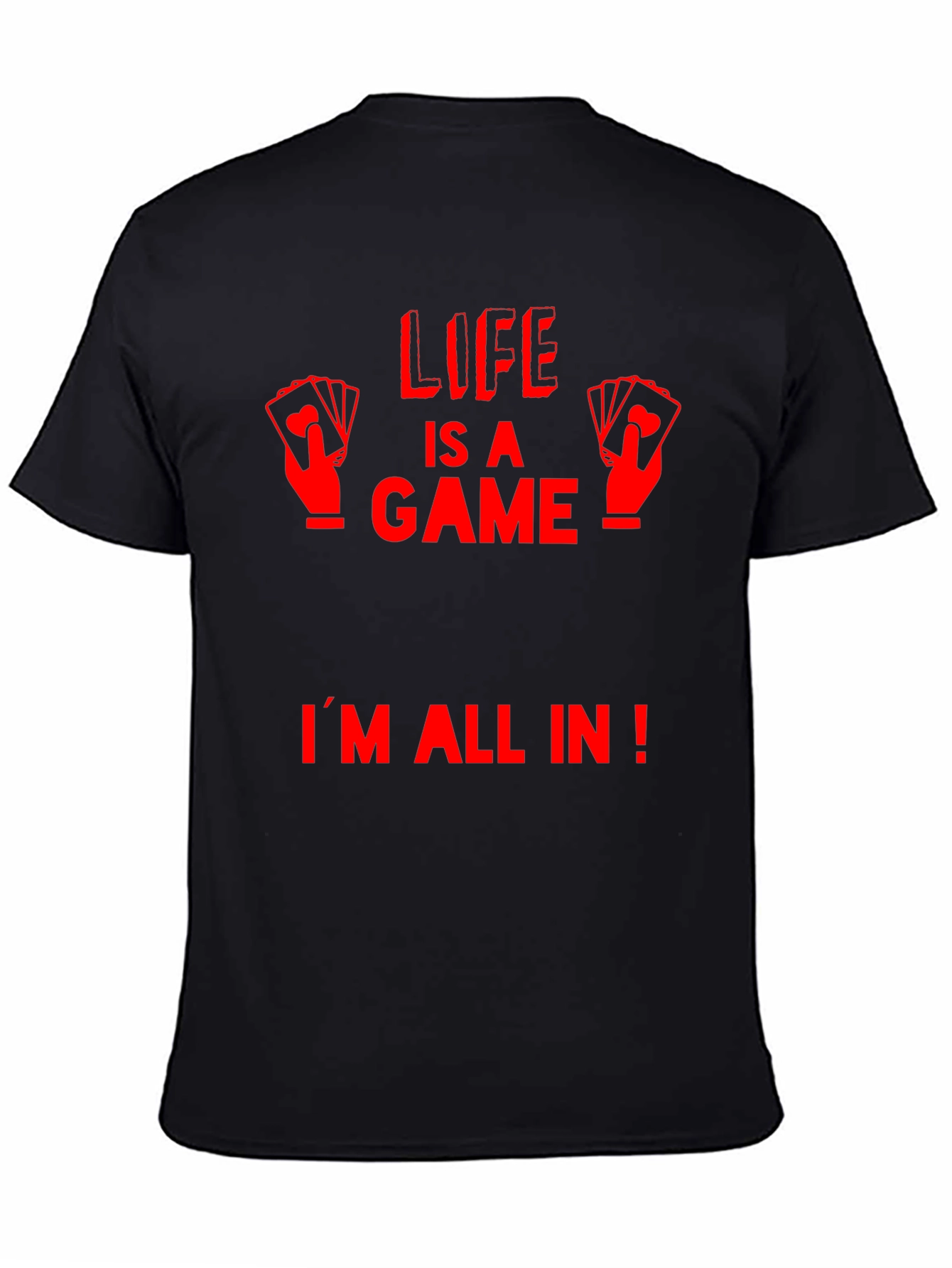 Life is a Game T-Shirt - Im All In!