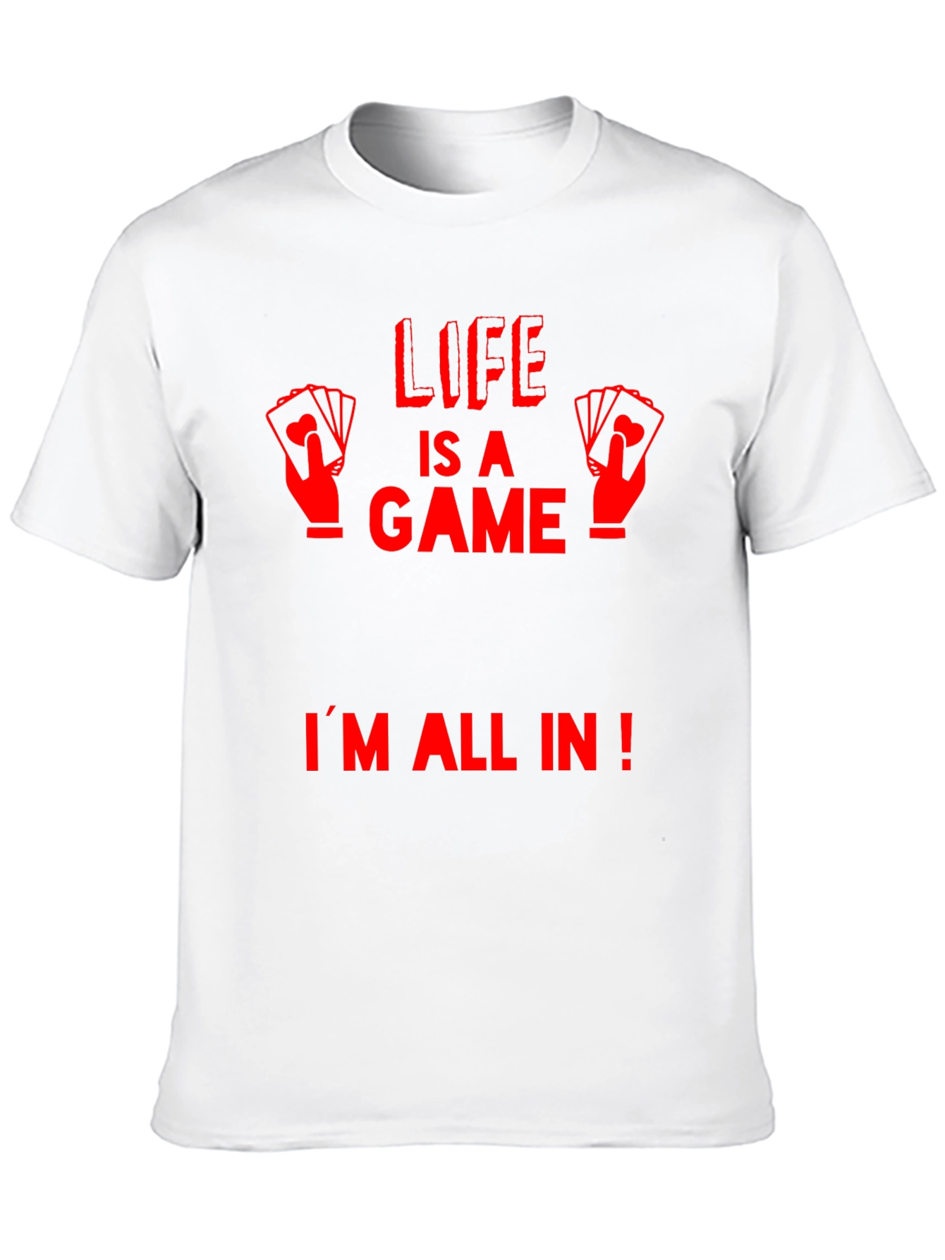 Life is a Game T-Shirt - Im All In!