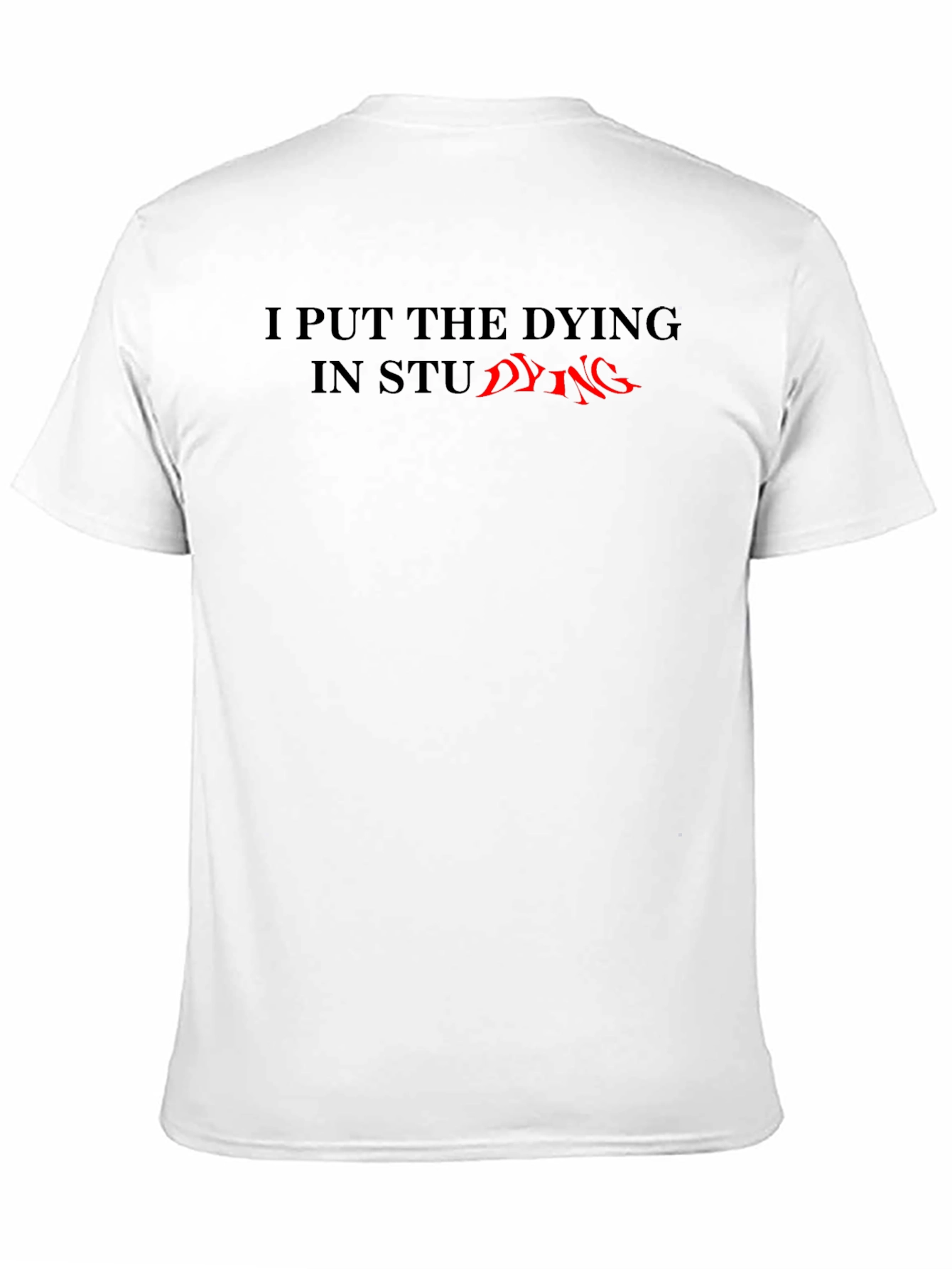 I Put The Dying In Studying T-Shirt