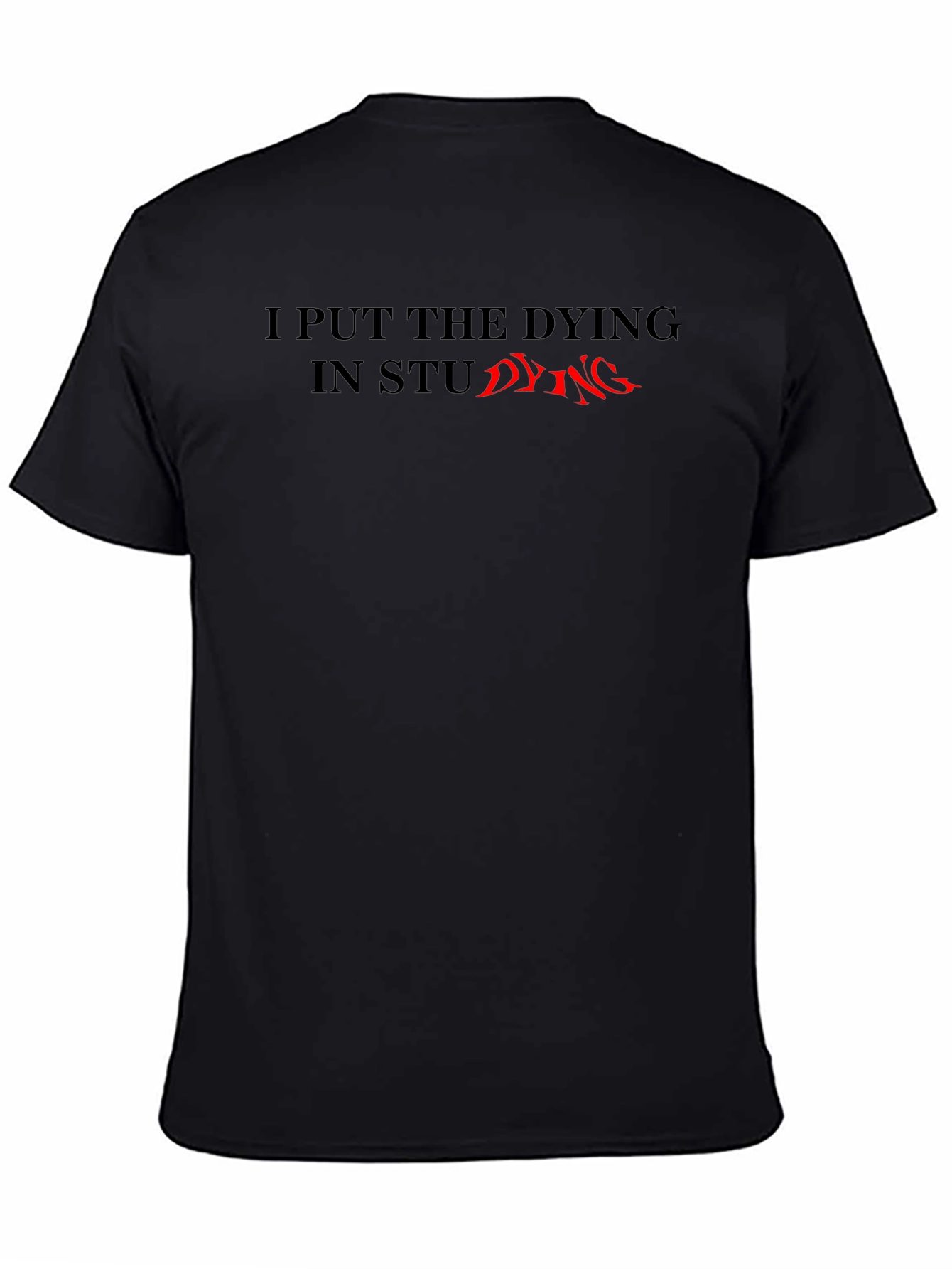I Put The Dying In Studying T-Shirt