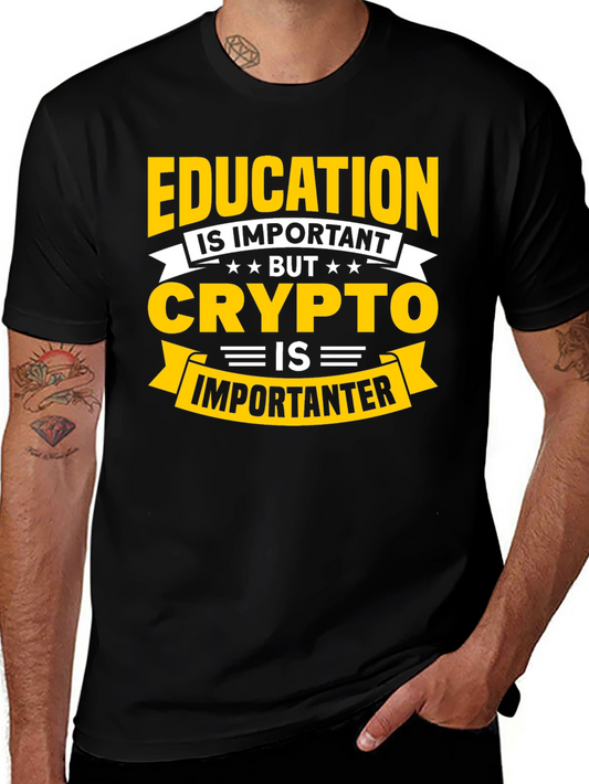 Crypto Humor T-Shirt: Education is Important But Crypto is Importanter