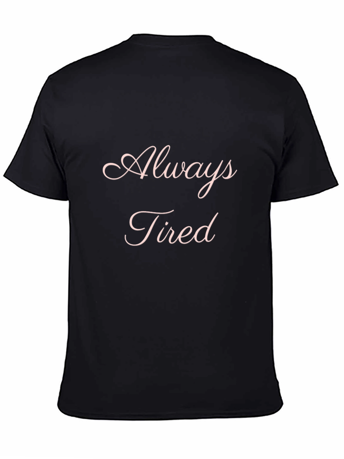 Always Tired Black T-Shirt