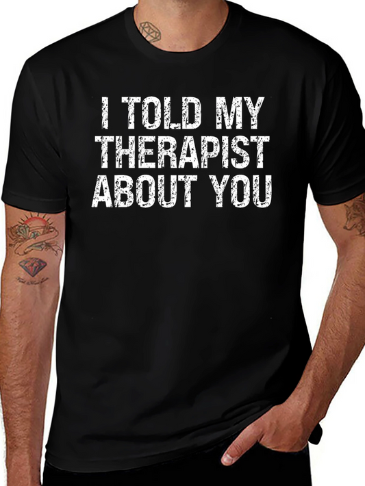 Funny Therapist T-Shirt | I Told My Therapist About You