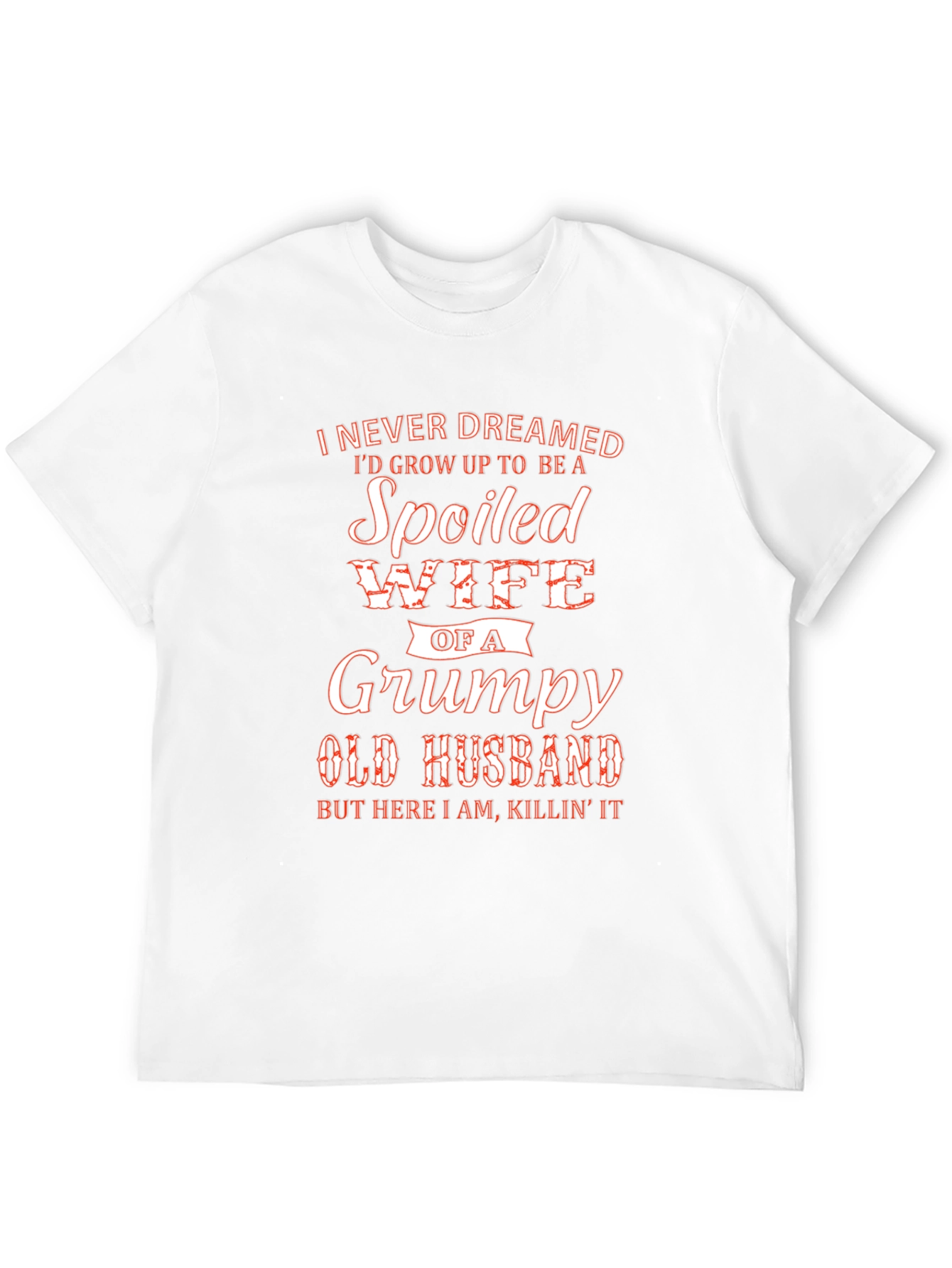 Spoiled Wife of Grumpy Husband T-Shirt