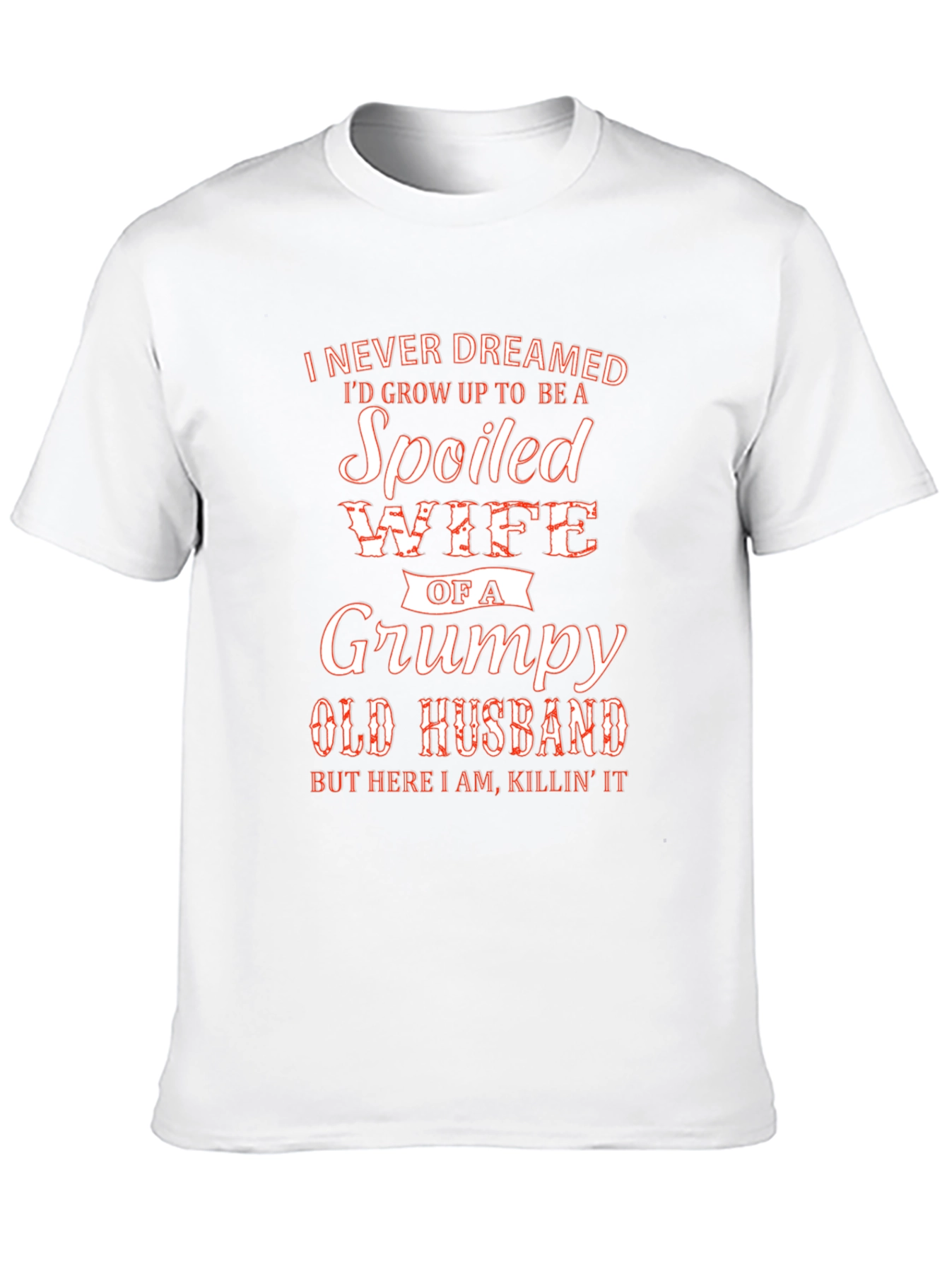 Spoiled Wife of Grumpy Husband T-Shirt
