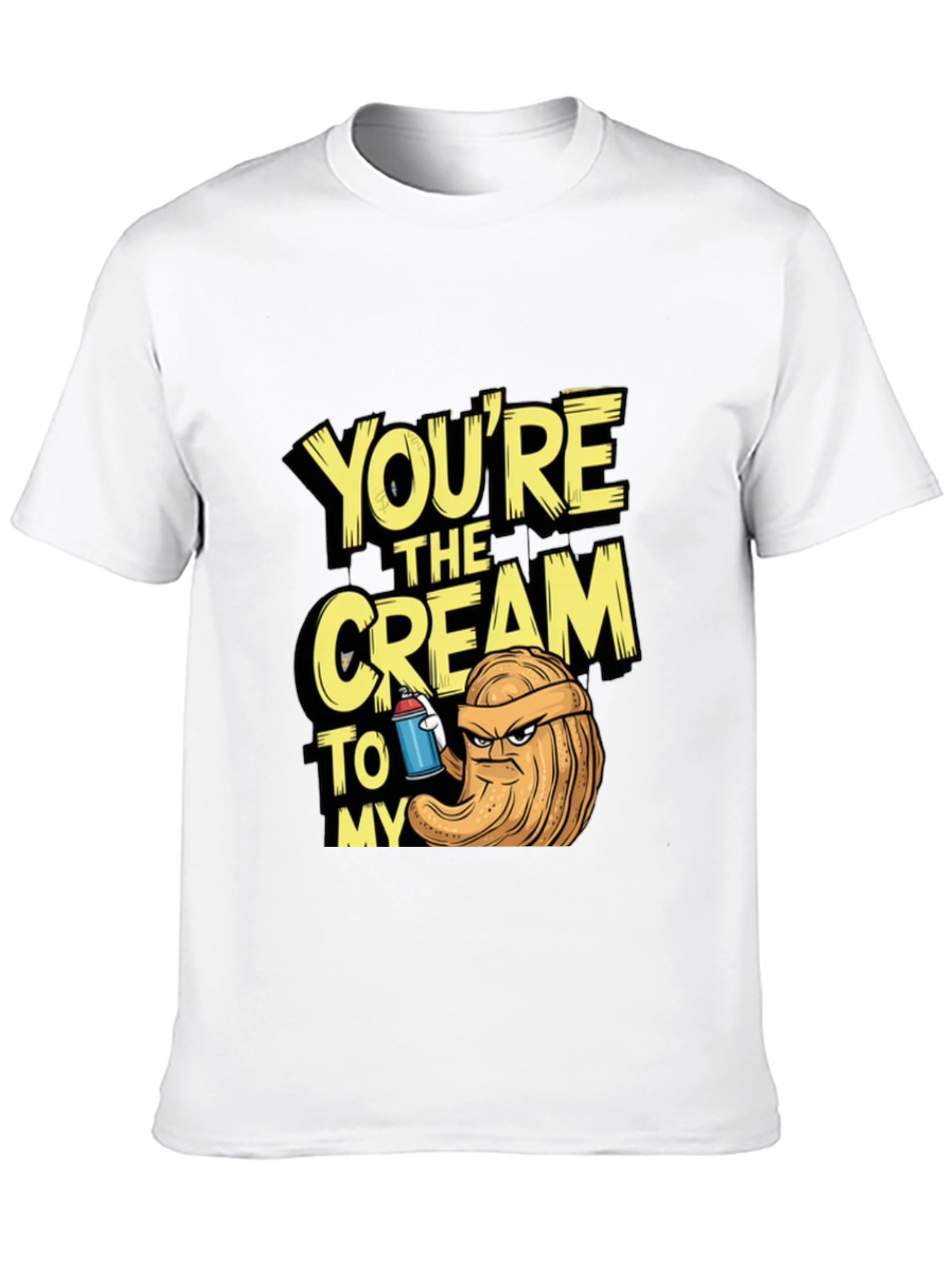 Youre The Cream To My.. T-Shirt