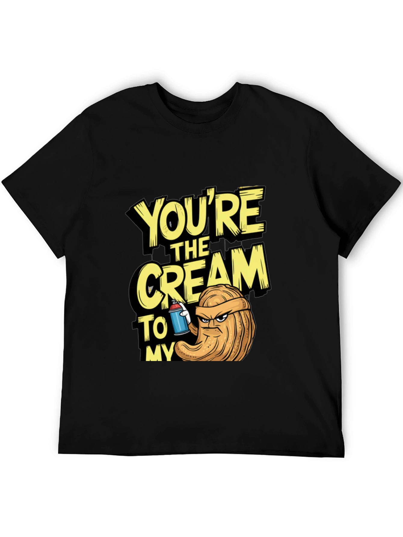 Youre The Cream To My.. T-Shirt
