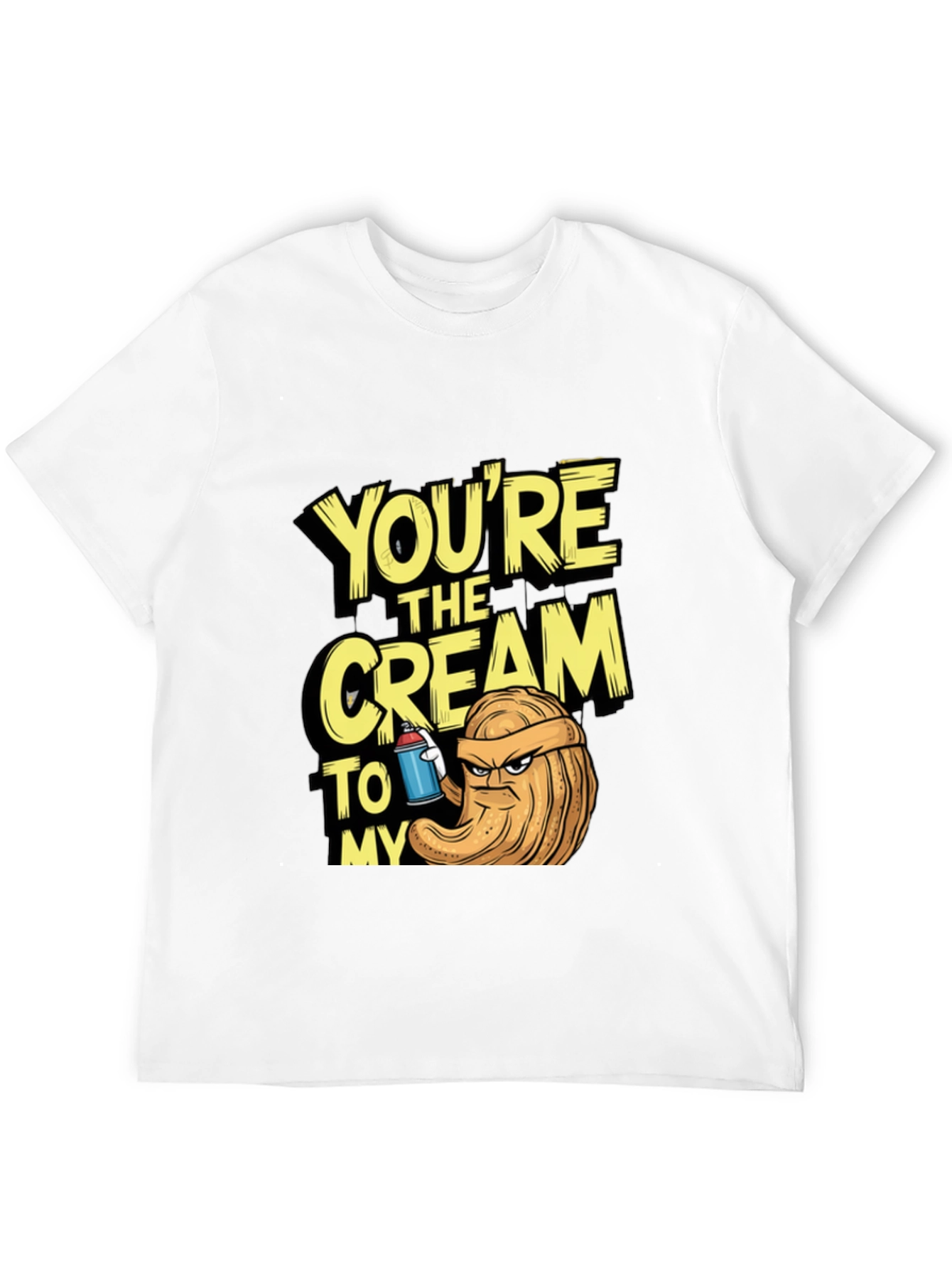 Youre The Cream To My.. T-Shirt