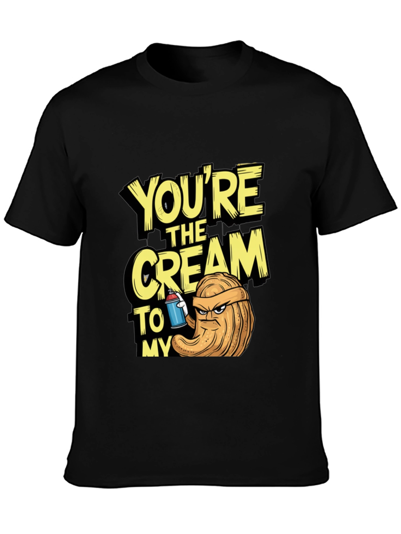 Youre The Cream To My.. T-Shirt