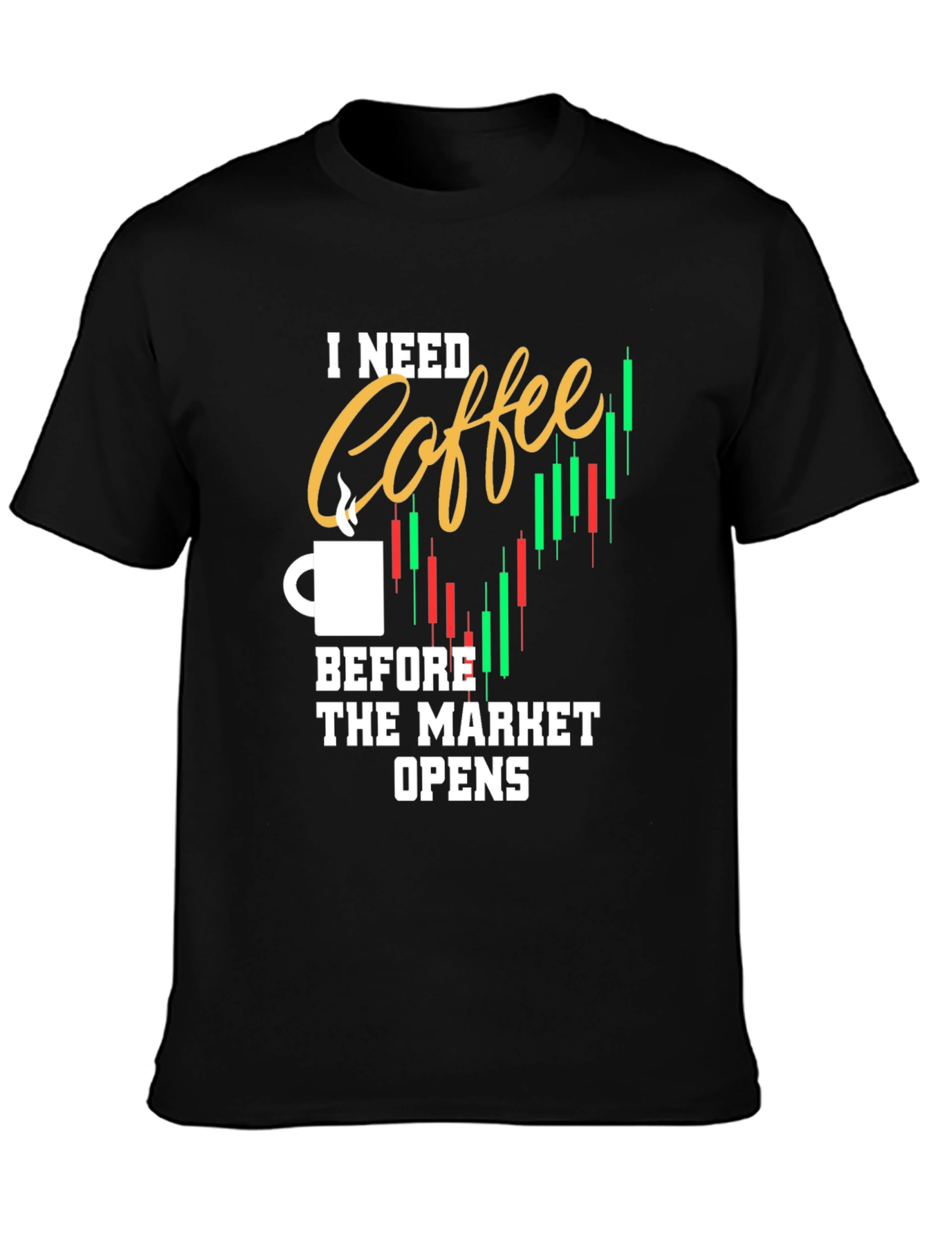Coffee Before Market Opens Graphic Tee