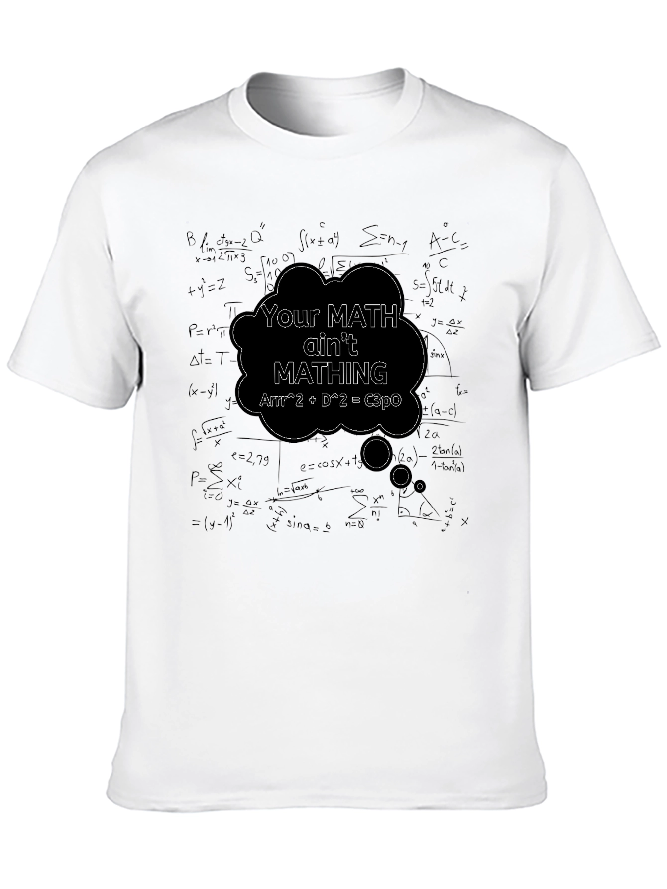 Math Humor T-Shirt - Your Math Aint Mathing!