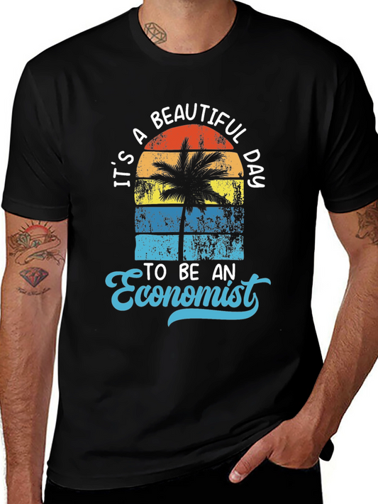 Its a Beautiful Day to be an Economist T-Shirt