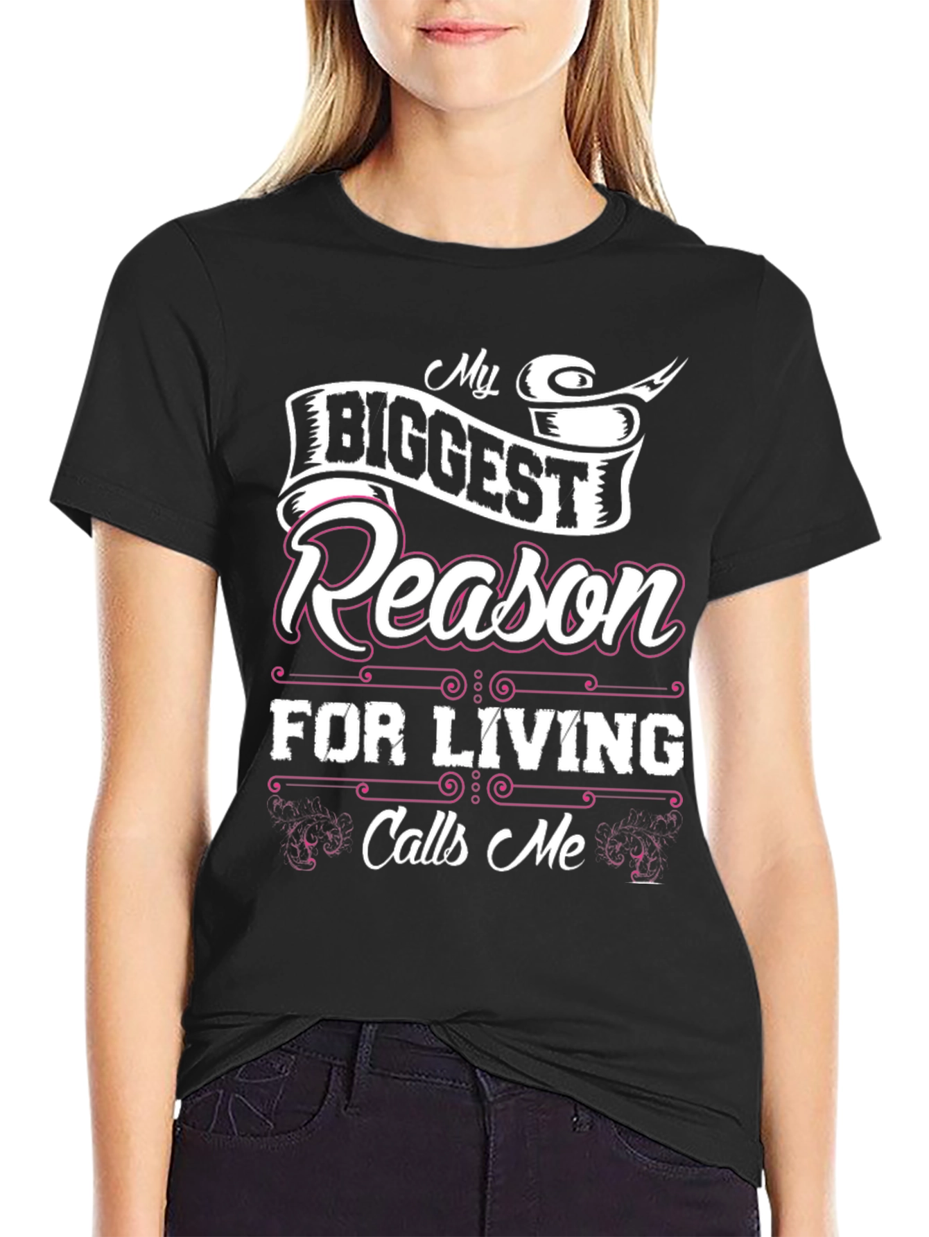 My Biggest Reason For Living Calls Me T-Shirt