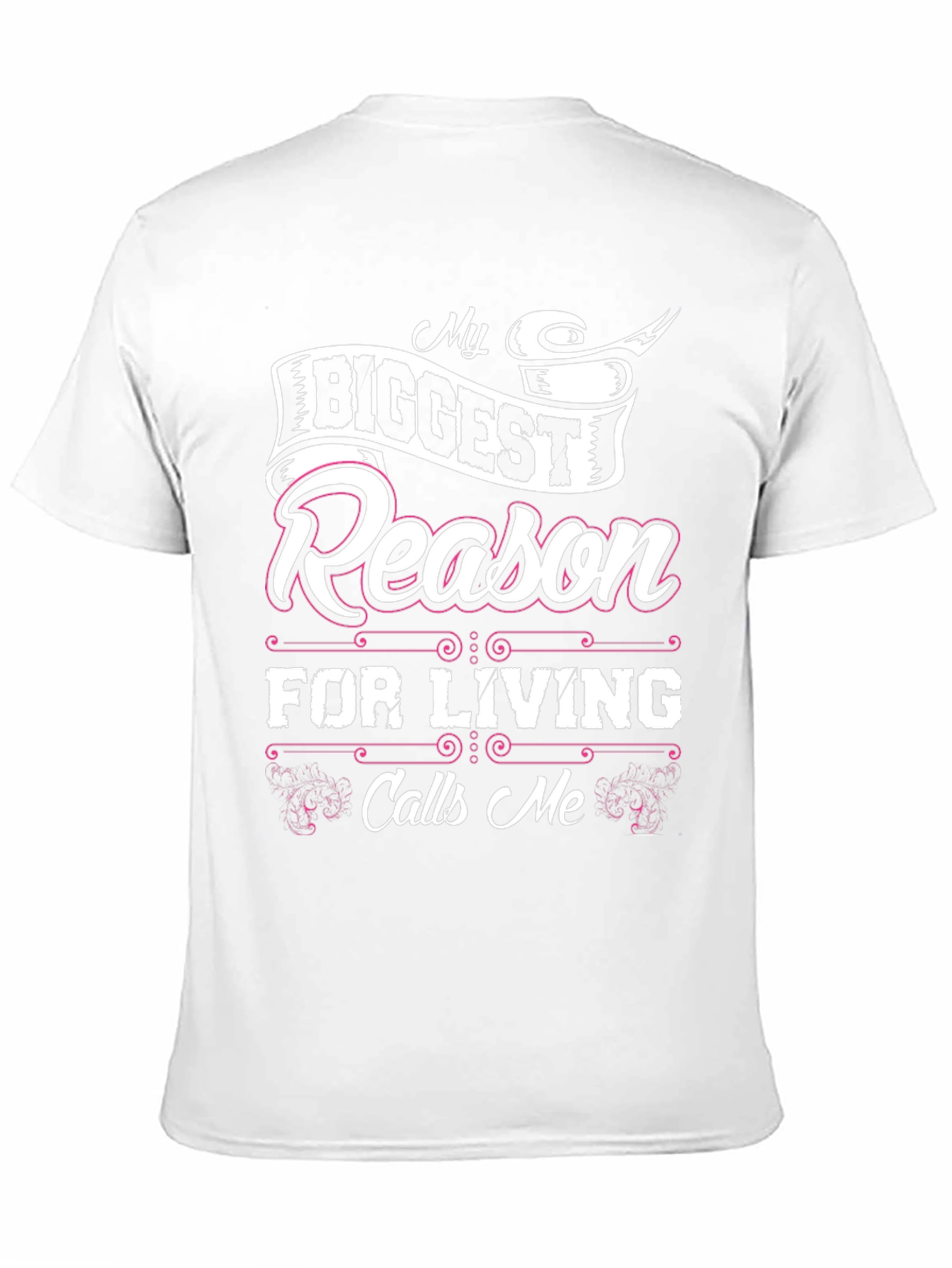My Biggest Reason For Living Calls Me T-Shirt