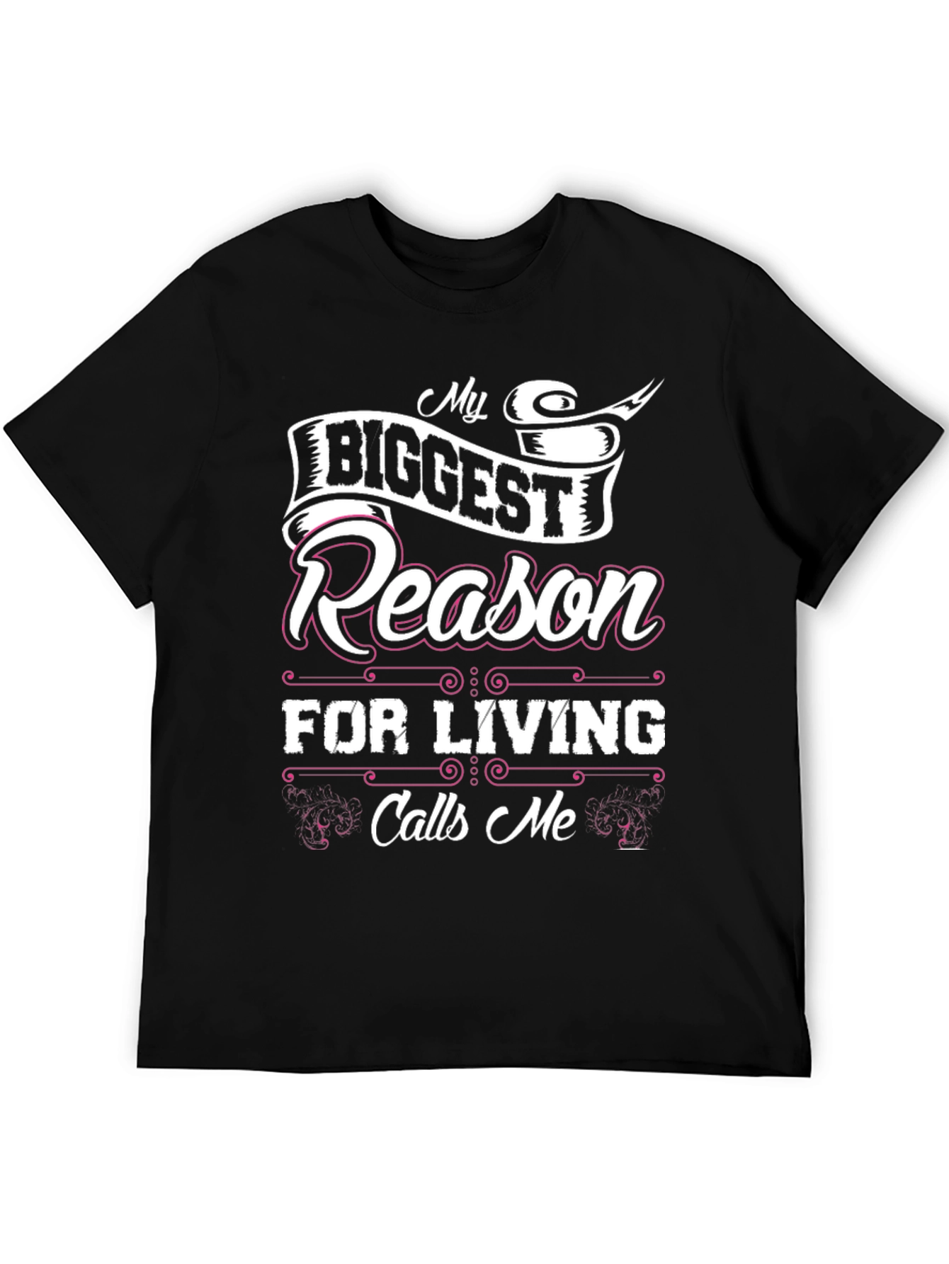 My Biggest Reason For Living Calls Me T-Shirt