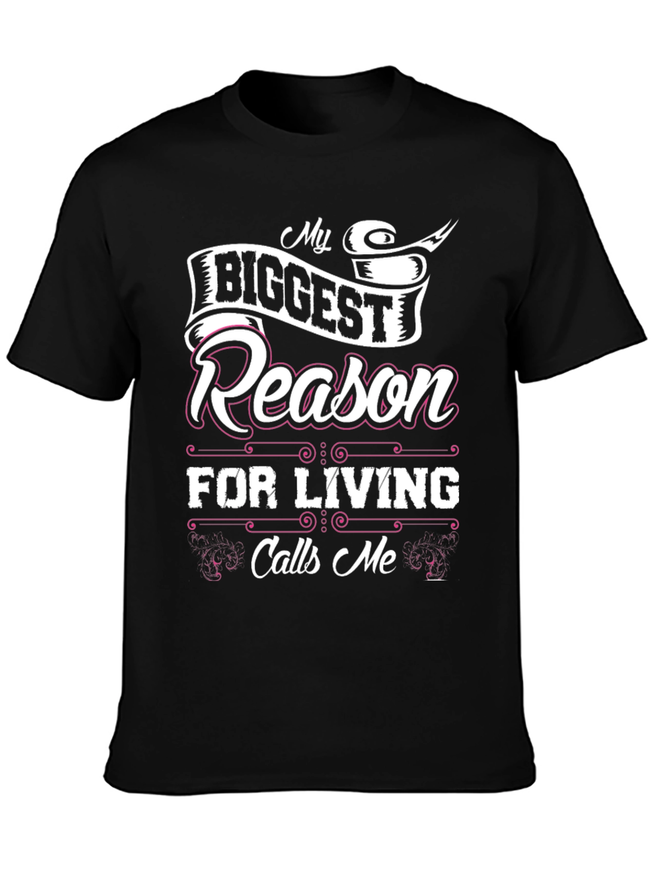 My Biggest Reason For Living Calls Me T-Shirt