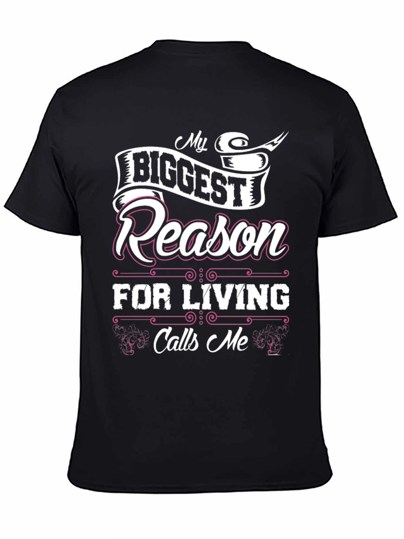 My Biggest Reason For Living Calls Me T-Shirt