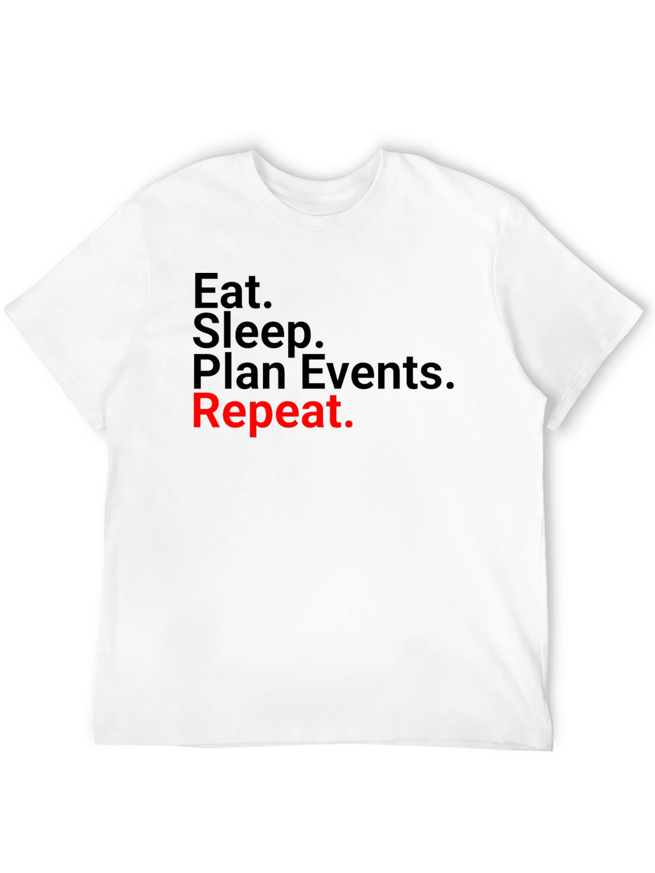 Eat Sleep Plan Events Repeat T-Shirt