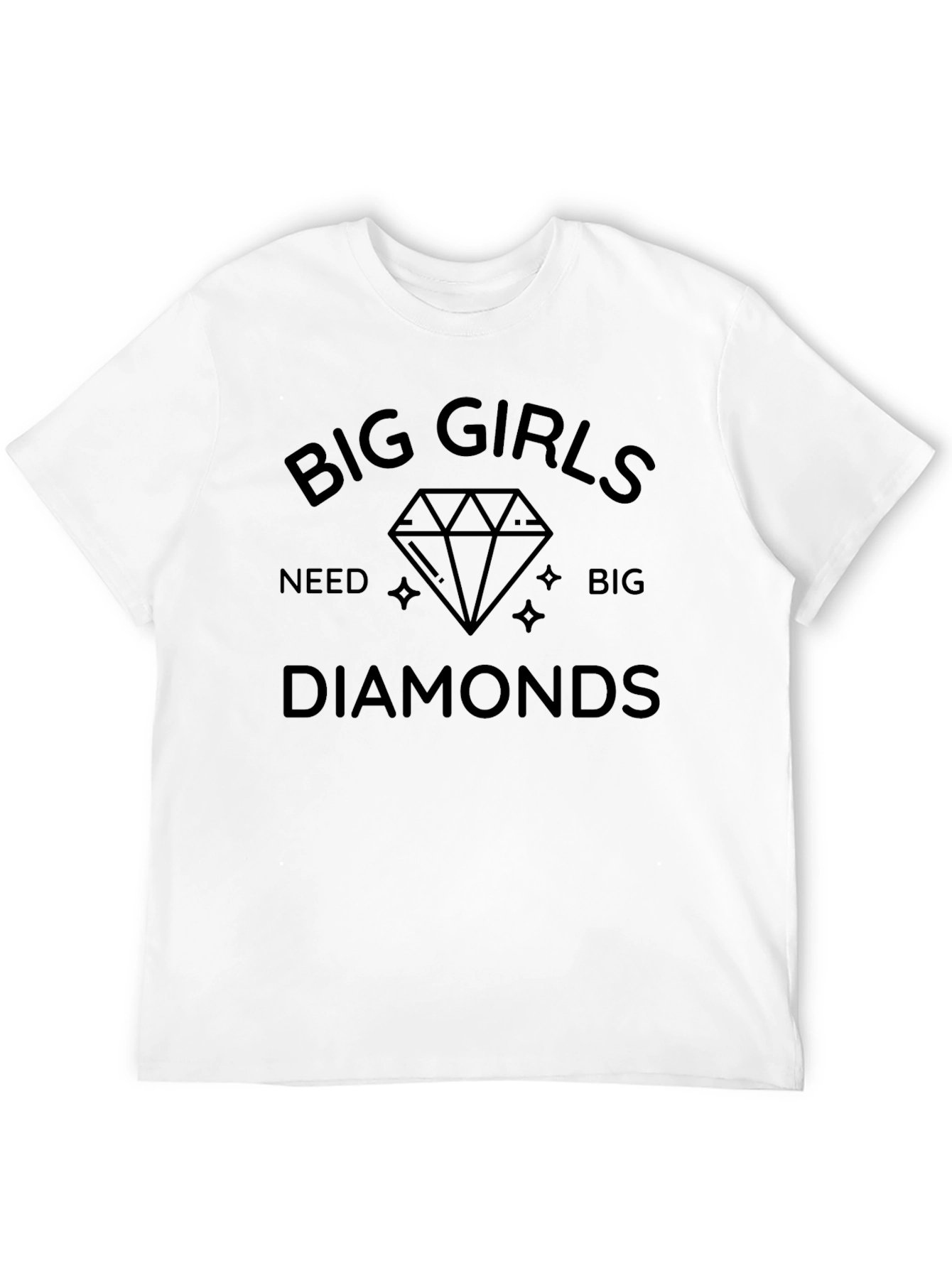 Big Girls Need Big Diamonds T-Shirt