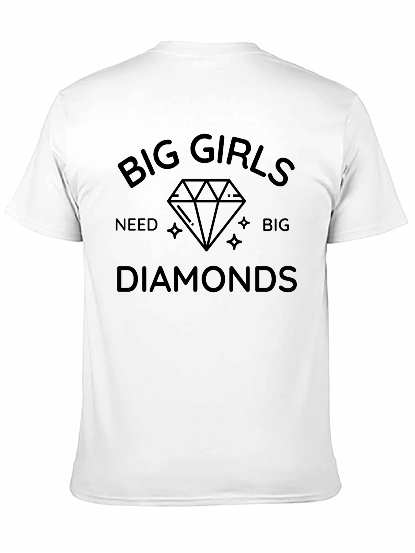 Big Girls Need Big Diamonds T-Shirt